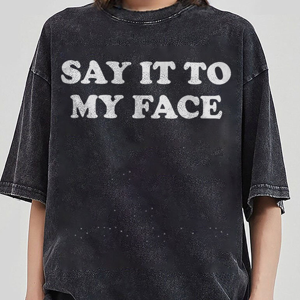 If You've Got Something To Say Shirt, Say It To My Face T-shirt, Harris Tee, Support For Kamala Harris 2024 Shirt V3, Madam President Tee