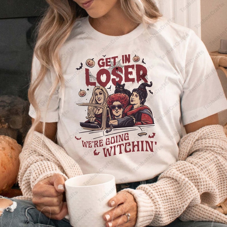 Get In Loser Shirt, Three With Sisters Shirt, Halloween Witch Shirt, Spooky Season Shirt, Trick Or Treat Shirt, Witchy Halloween Shirt HW0808 05