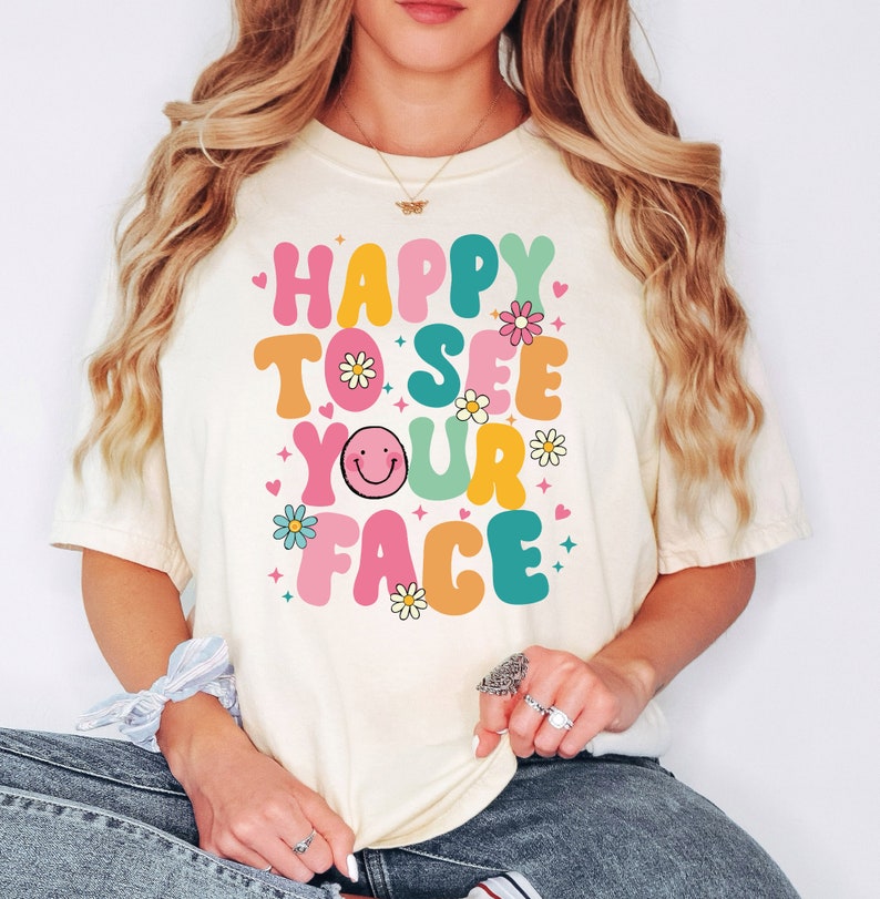 Happy To See Your Face Shirt, Happy Smiley Teacher Shirt, Back of to School Tshirt, First day of School Teacher Shirt TD0908 04
