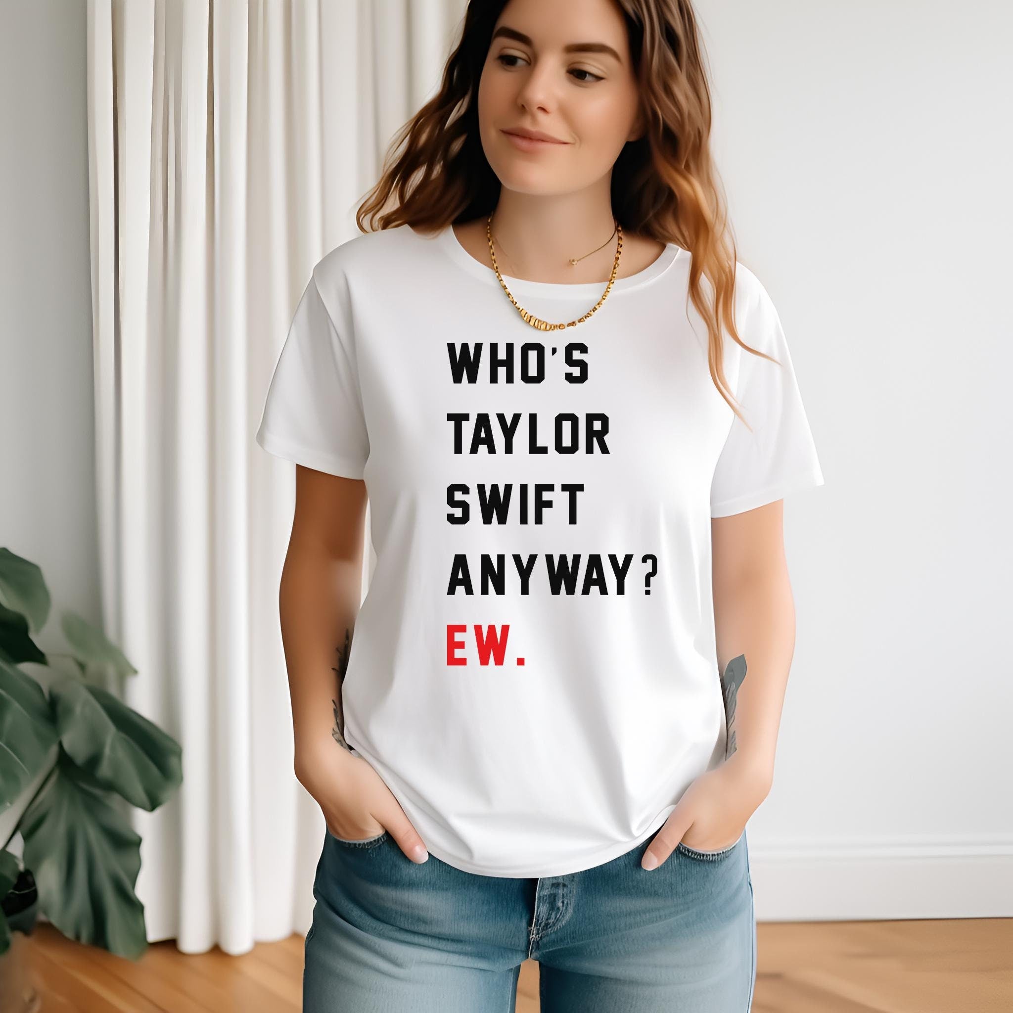 Who is Taylor Anyway? Ew. Shirt, Taylor Swift Eras Tour Tee, Taylor Swiftie Eras Shirt, Taylor Shirt, Swift Girls Concert Shirt