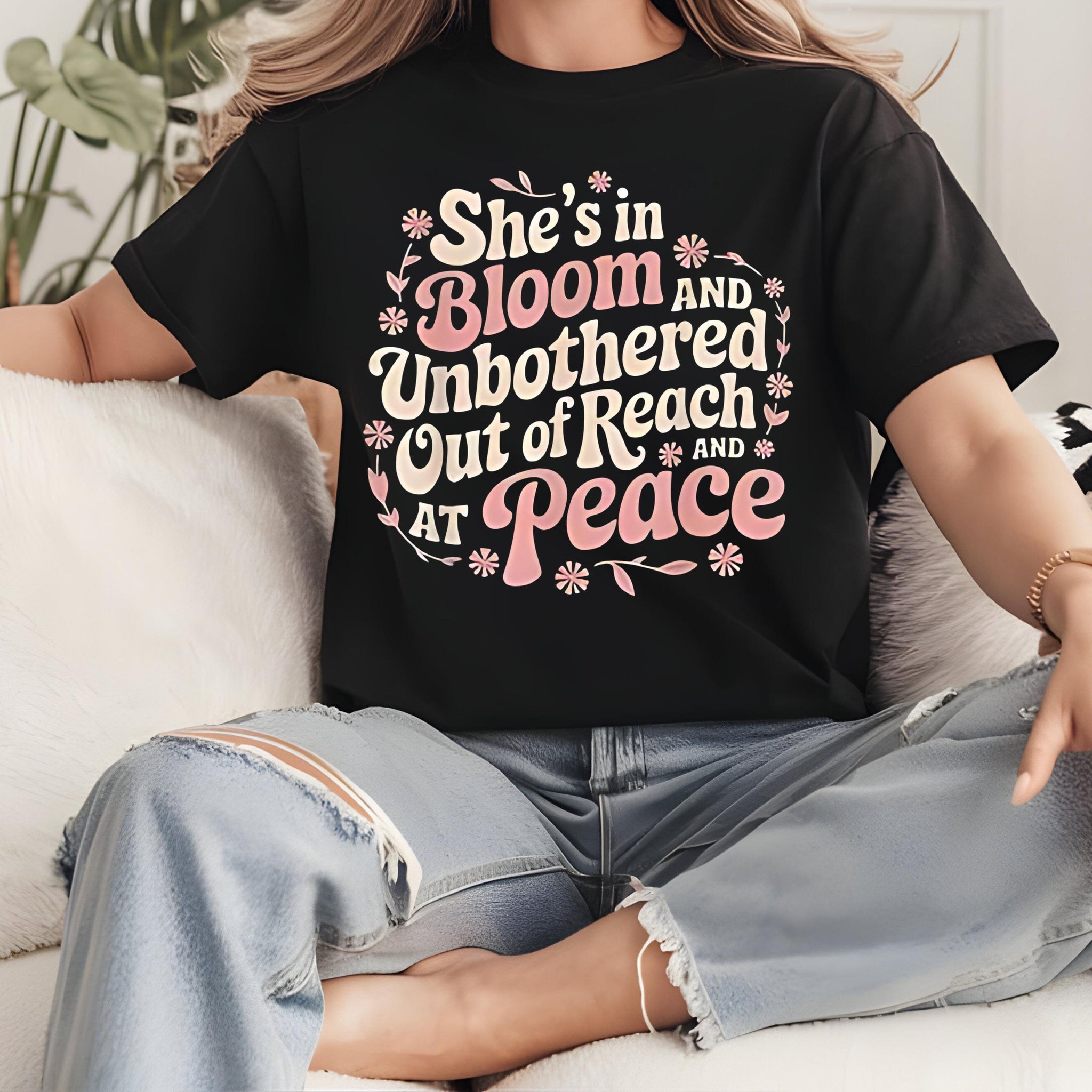 She's in Bloom and Unbothered shirt, Out of Reach and At Peace Shirt, She is in Bloom Mantra T-Shirt, Jennifer Lopez Tee TD0509 04