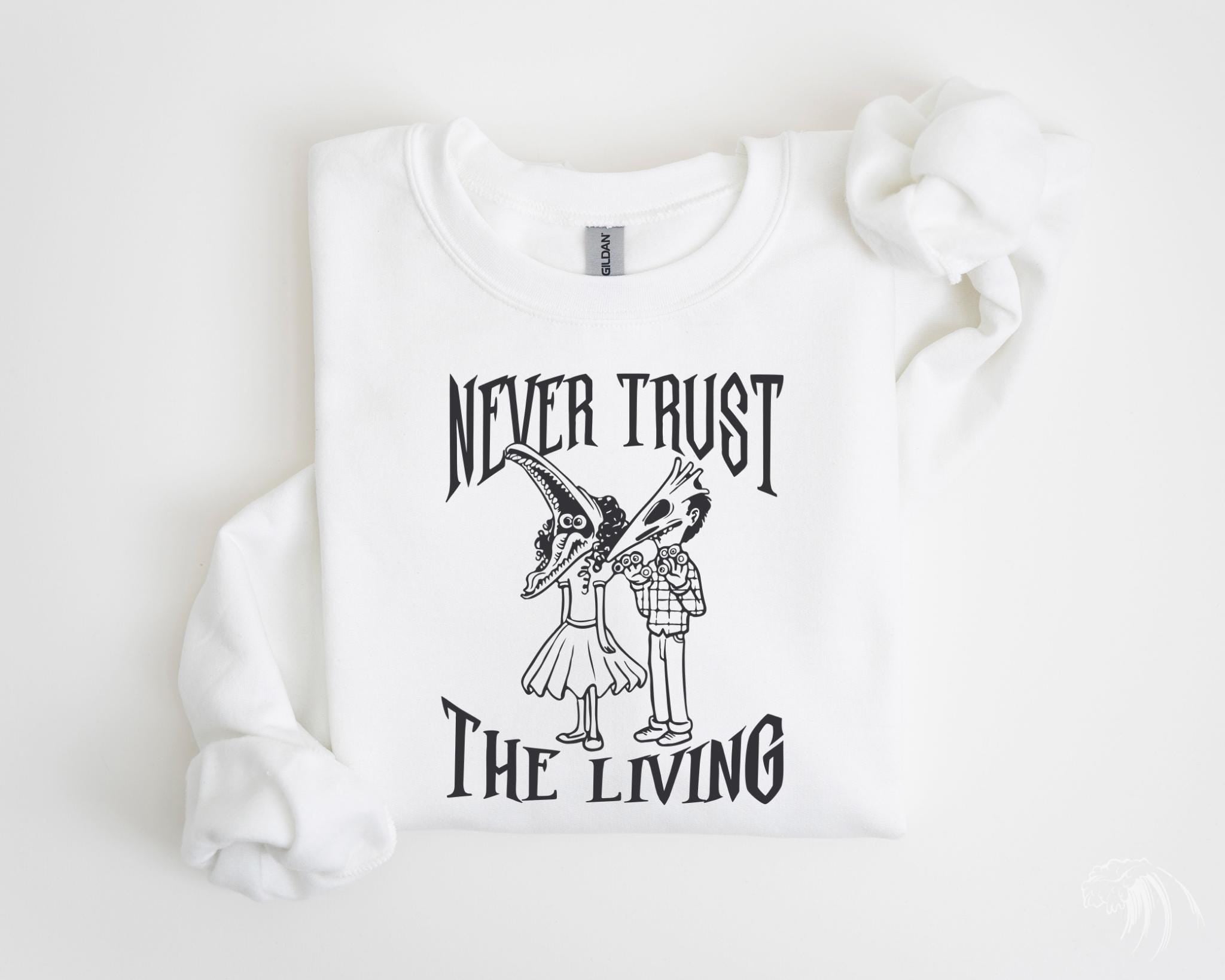 Never Trust The Living T-shirt, Beetlejuice Sweatshirt, Horror Halloween films T-shirt, Humorous Halloween Shirt Gifts, A0501 HWN2008 13