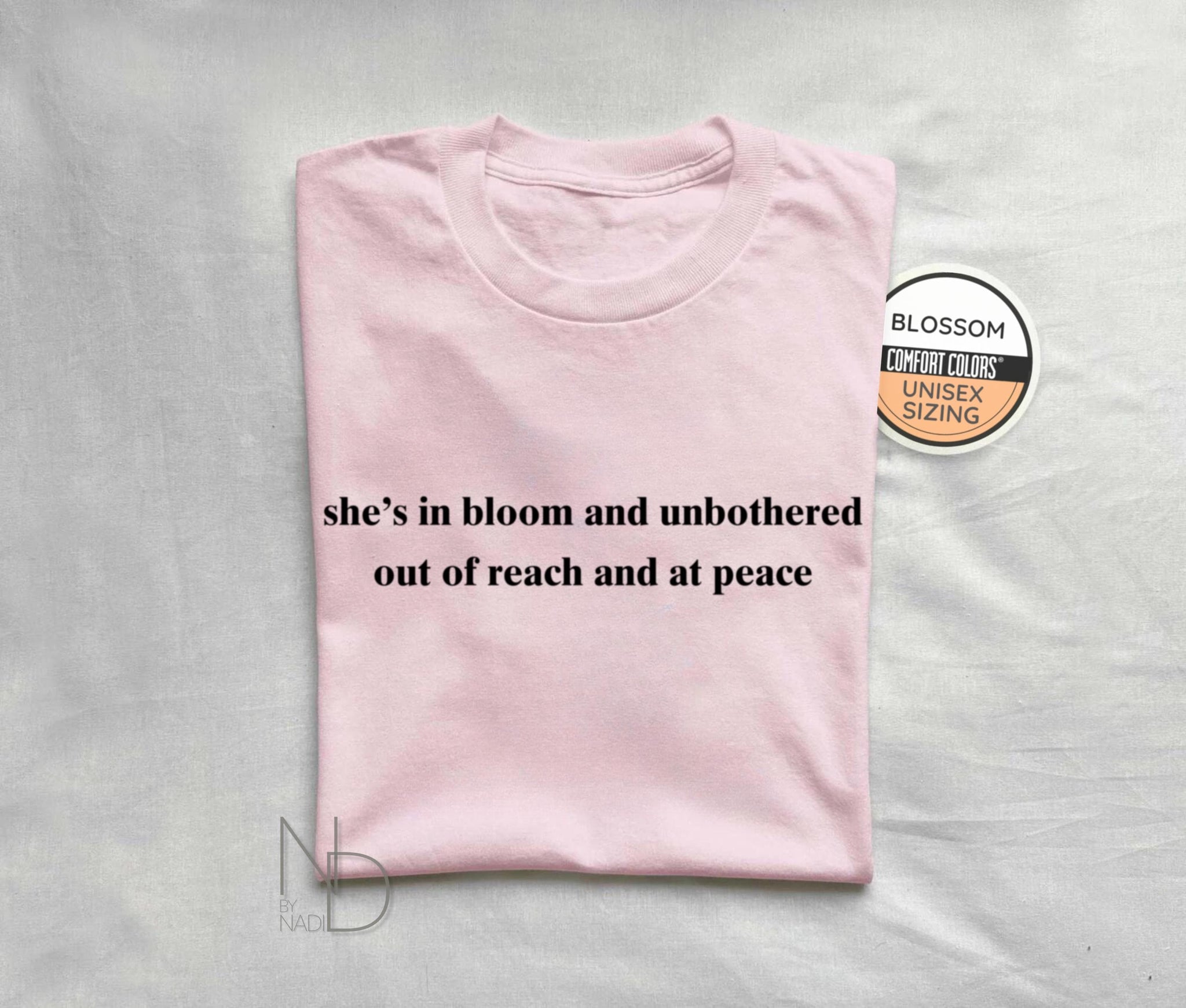 She's In Bloom And Unbothered Out Of Reach And At Peace, Gender-Neutral Comfort Colors® 1717 Shirt TD0509 03