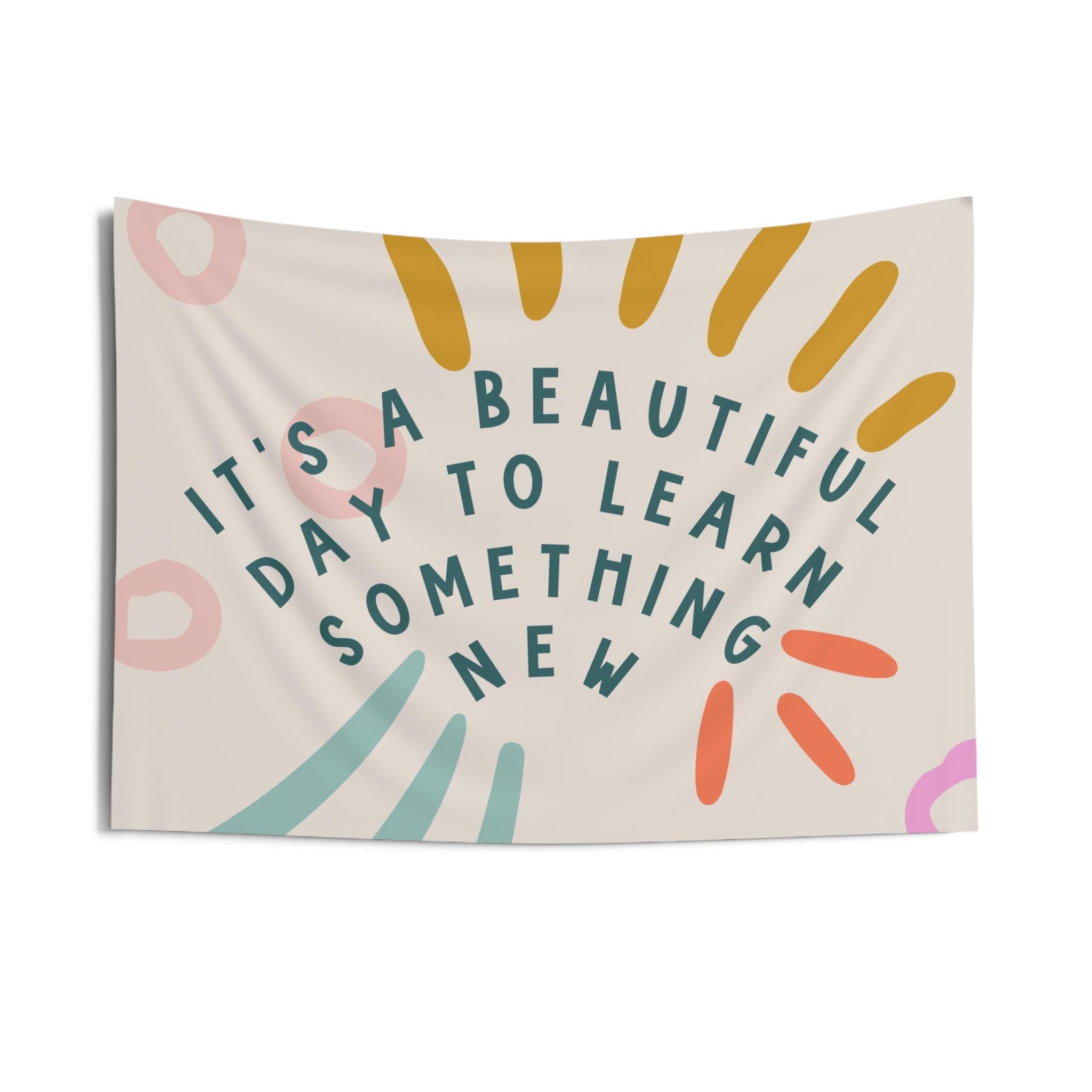 It's A Beautiful Day to Learn Something New Classroom Tapestry  Elementary School Decor   Wall Hanging Horizontal - Bright + Funky TAPES1