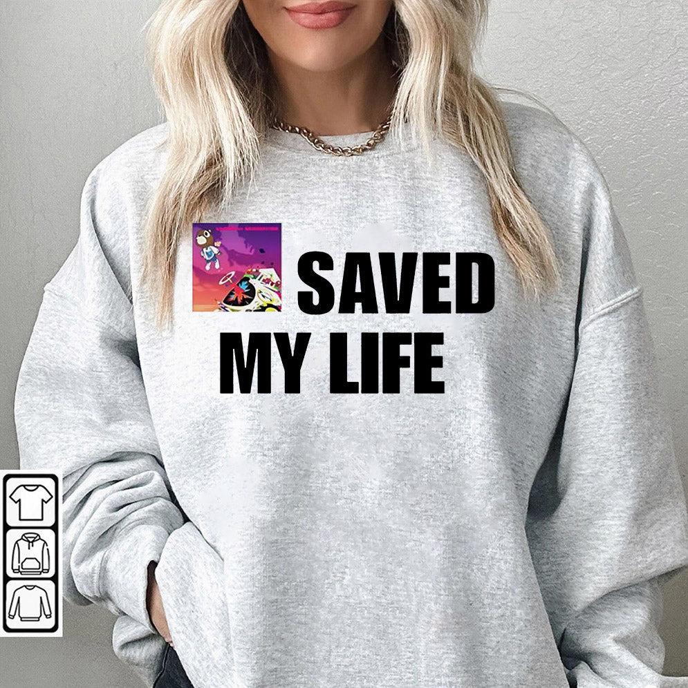 Kanye West Saved My Life Shirt, Sweatshirt, Hoodie