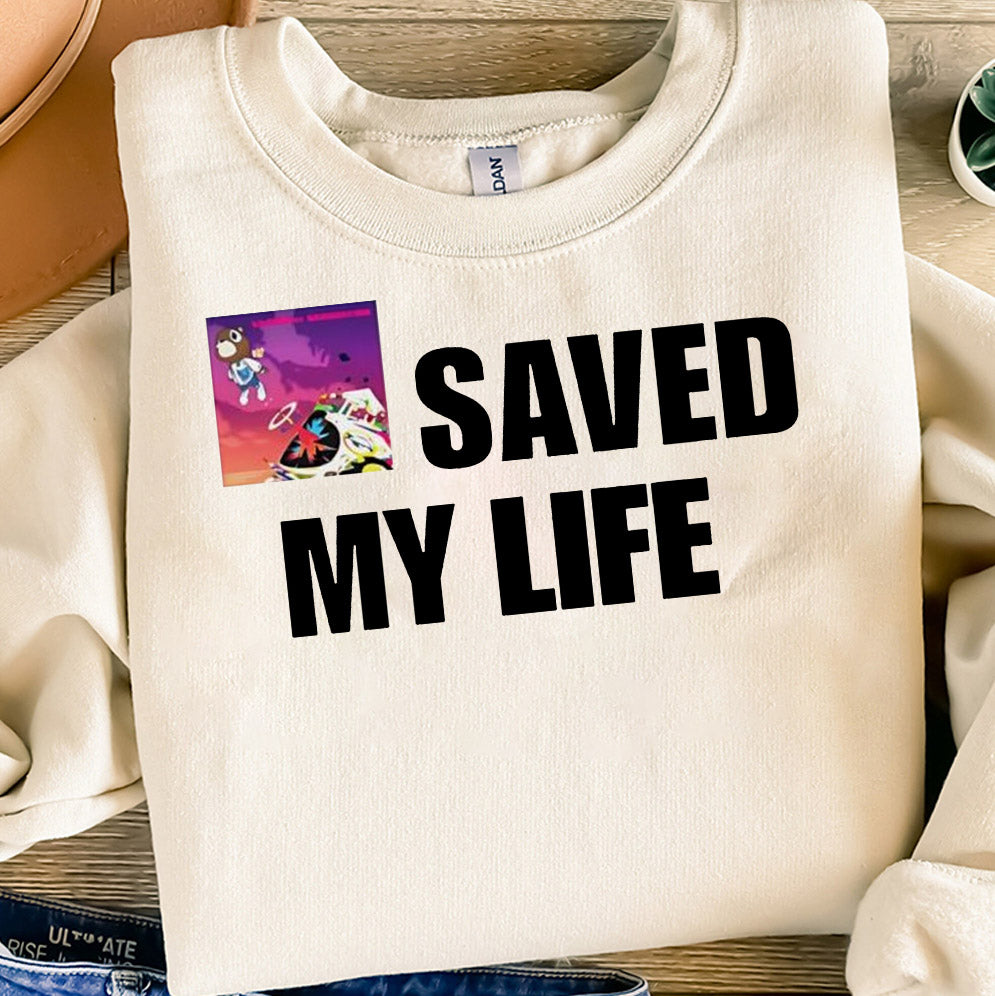 Kanye West Saved My Life Shirt, Sweatshirt, Hoodie