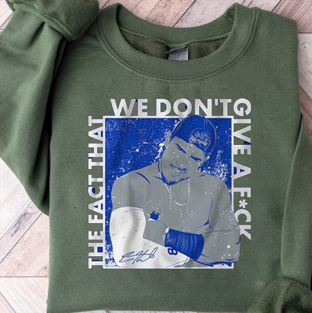 Kike Hernandez The Fact That We Don't Give a Fuck Shirt, Sweatshirt, Hoodie, , Boys in Blue Game Day Shirt, Sports Playoffs Shirt Los Doyers Express Delivery