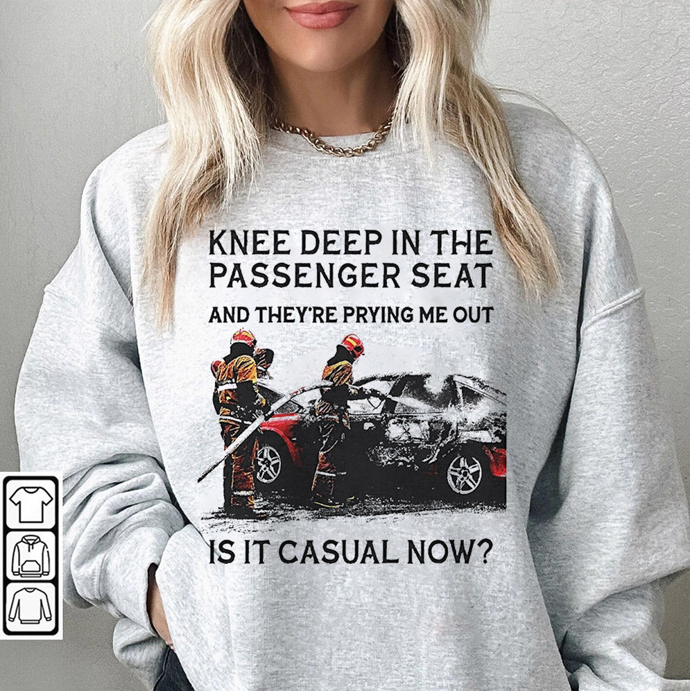 Knee deep in the passenger seat shirt, Sweatshirt, Hoodie And TankTop
