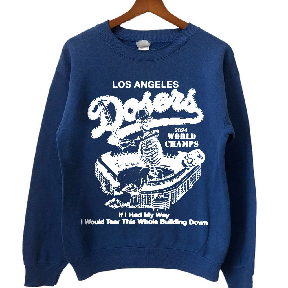 Los Angeles Dodgers World Champions Series MLB 2024 If I Had My Way I Would Tear This Whole Building Down Stadium Skeleton T-shirts, Los Angeles World Series Sweatshirt, LA Dodgers T-shirt, Dodger