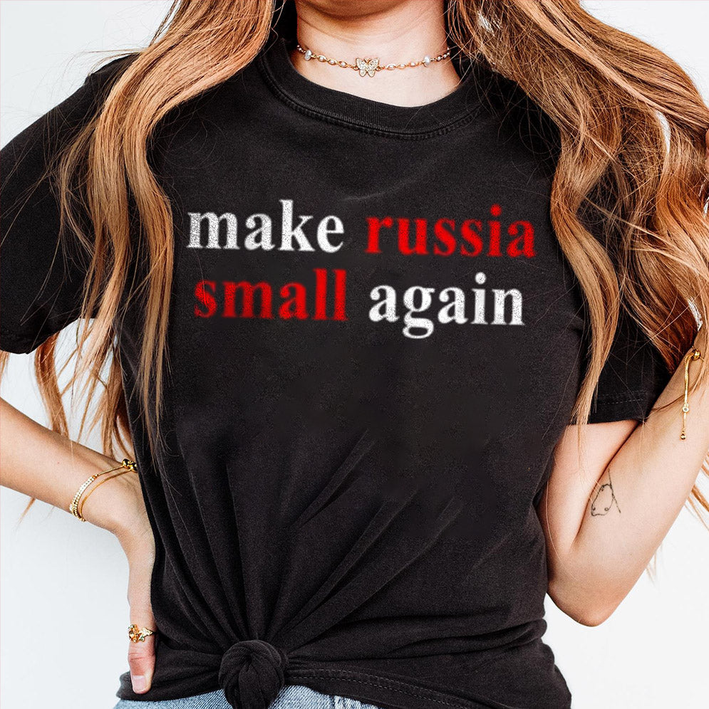 Make Russia Small Again T-Shirt, Sweatshirt, Hoodie
