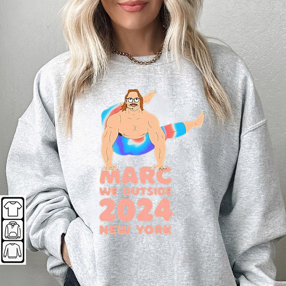 Marc we outside New York 2024 Shirt, Sweatshirt, Hoodie