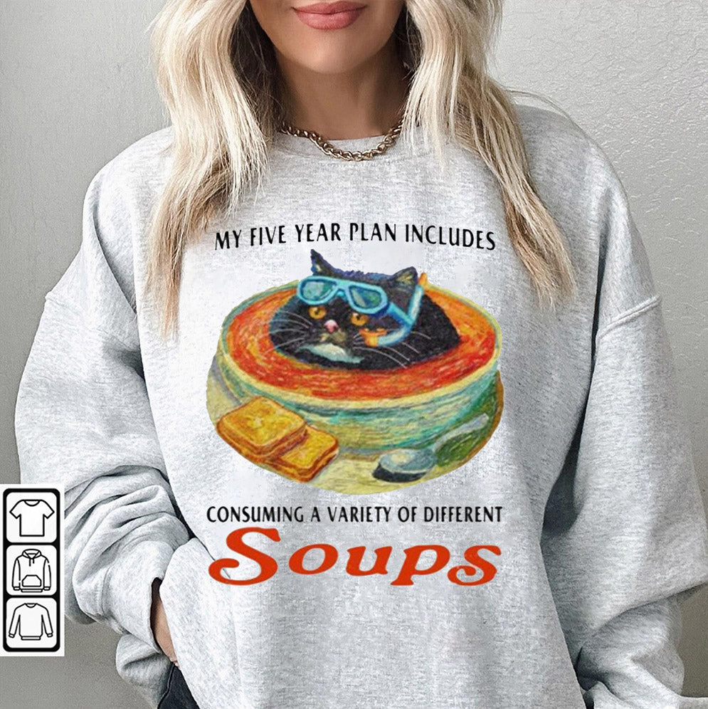 My Five Year Plan Includes Consuming A Variety Of Different Soups Shirt, Soup and Bread Unisex Sweatshirt