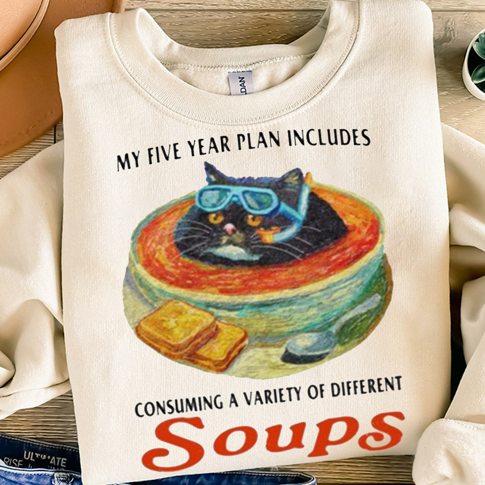 My Five Year Plan Includes Consuming A Variety Of Different Soups Shirt, Soup and Bread Unisex Sweatshirt