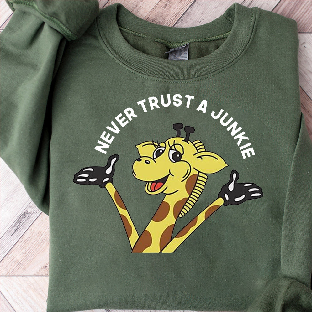 Never trust a junkie Shirt, Sweatshirt, Hoodie