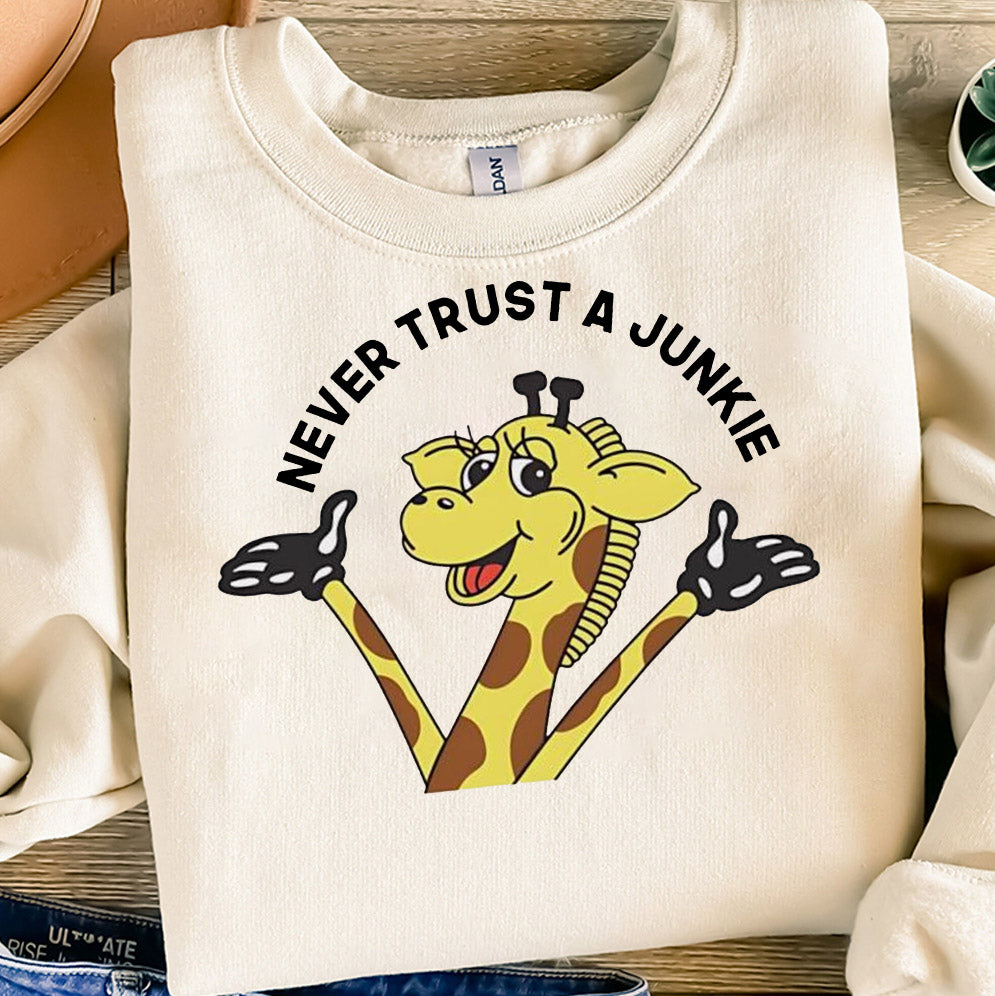 Never trust a junkie Shirt, Sweatshirt, Hoodie