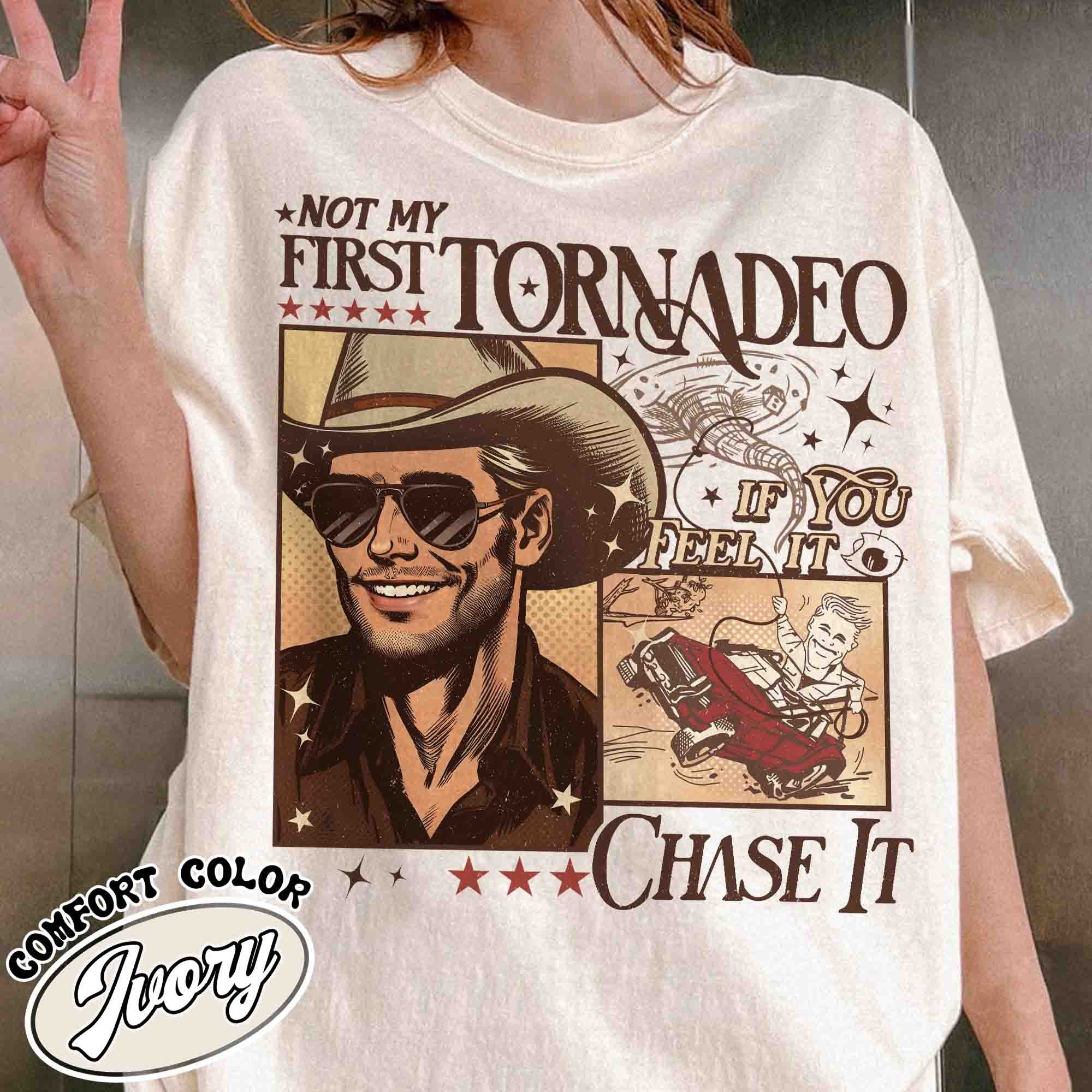 Not My First Tornadeo Shirt, Not My First Tornadeo Fan Art, Weather Lover and Storm Chaser Shirt, Meme Movie Shirt, if You Feel It Chase It TD3007 04
