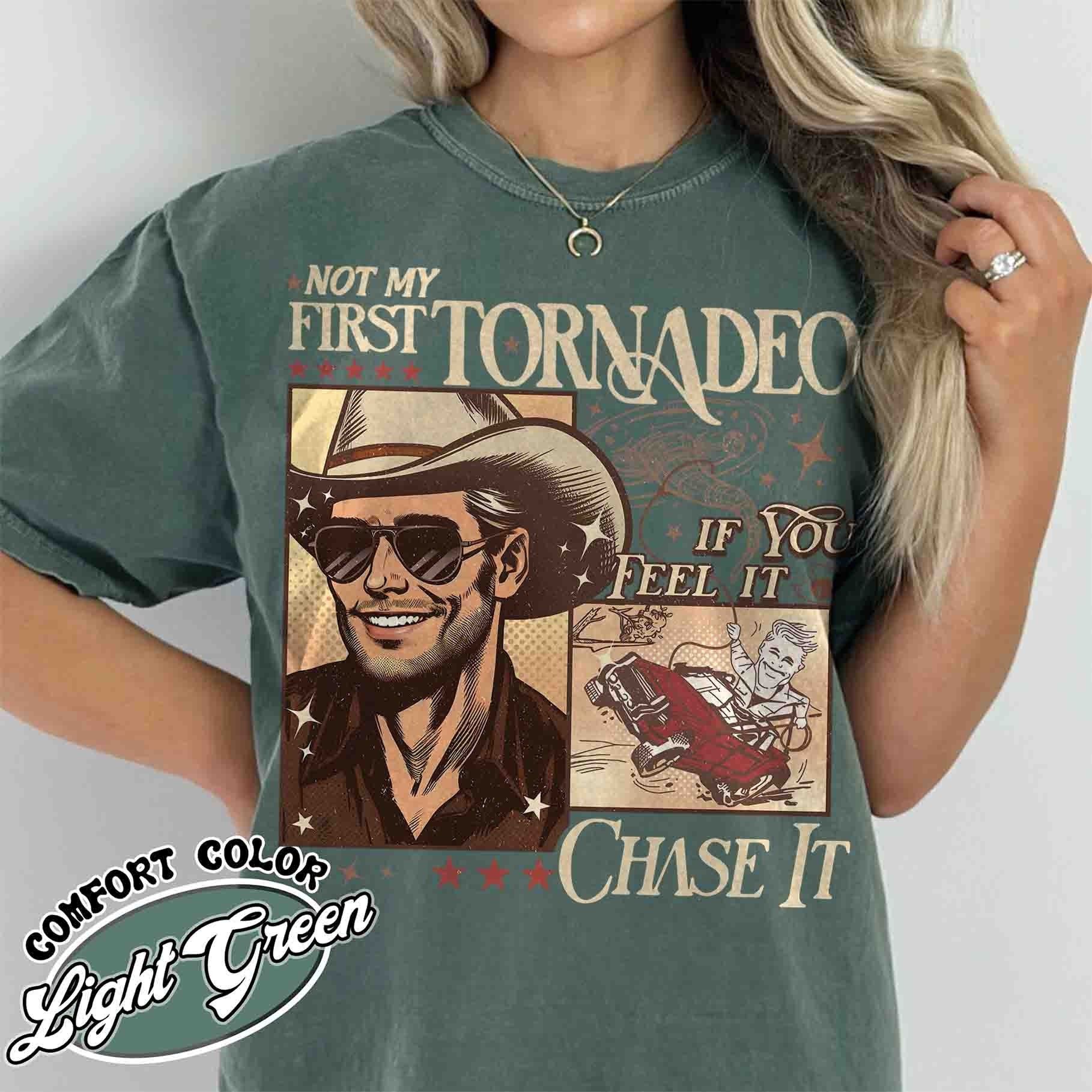 Not My First Tornadeo Shirt, Not My First Tornadeo Fan Art, Weather Lover and Storm Chaser Shirt, Meme Movie Shirt, if You Feel It Chase It TD3007 04