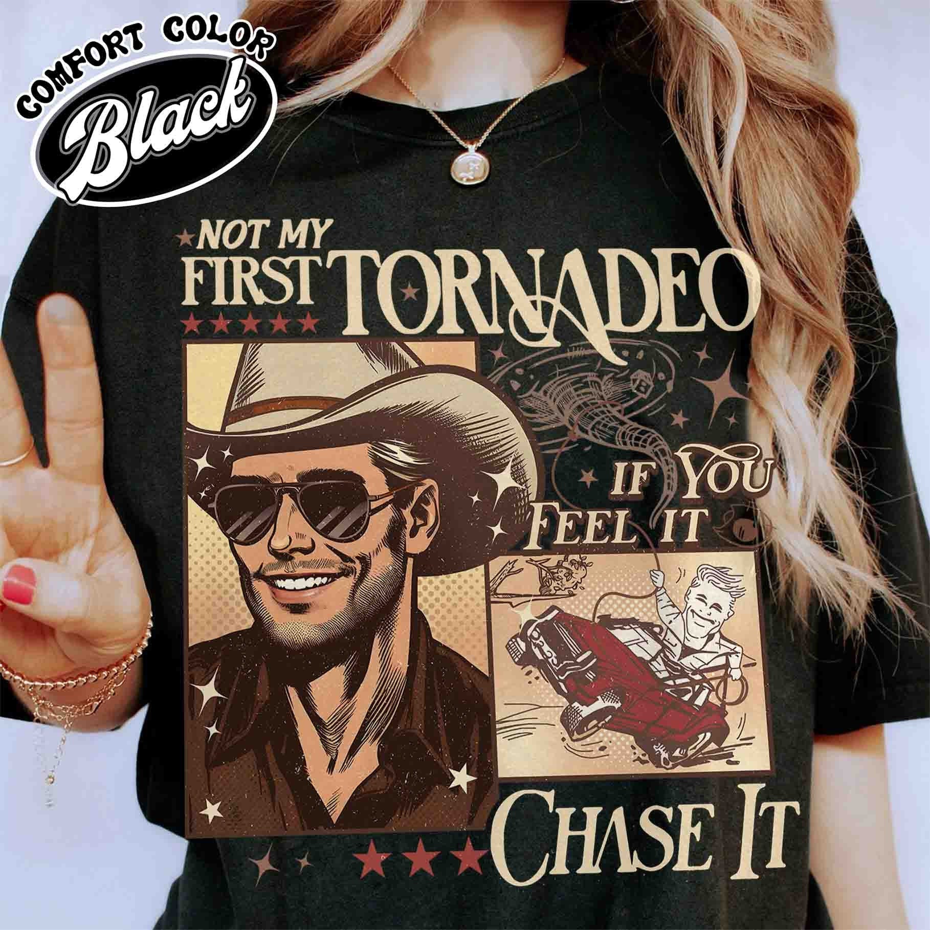 Not My First Tornadeo Shirt, Not My First Tornadeo Fan Art, Weather Lover and Storm Chaser Shirt, Meme Movie Shirt, if You Feel It Chase It TD3007 04