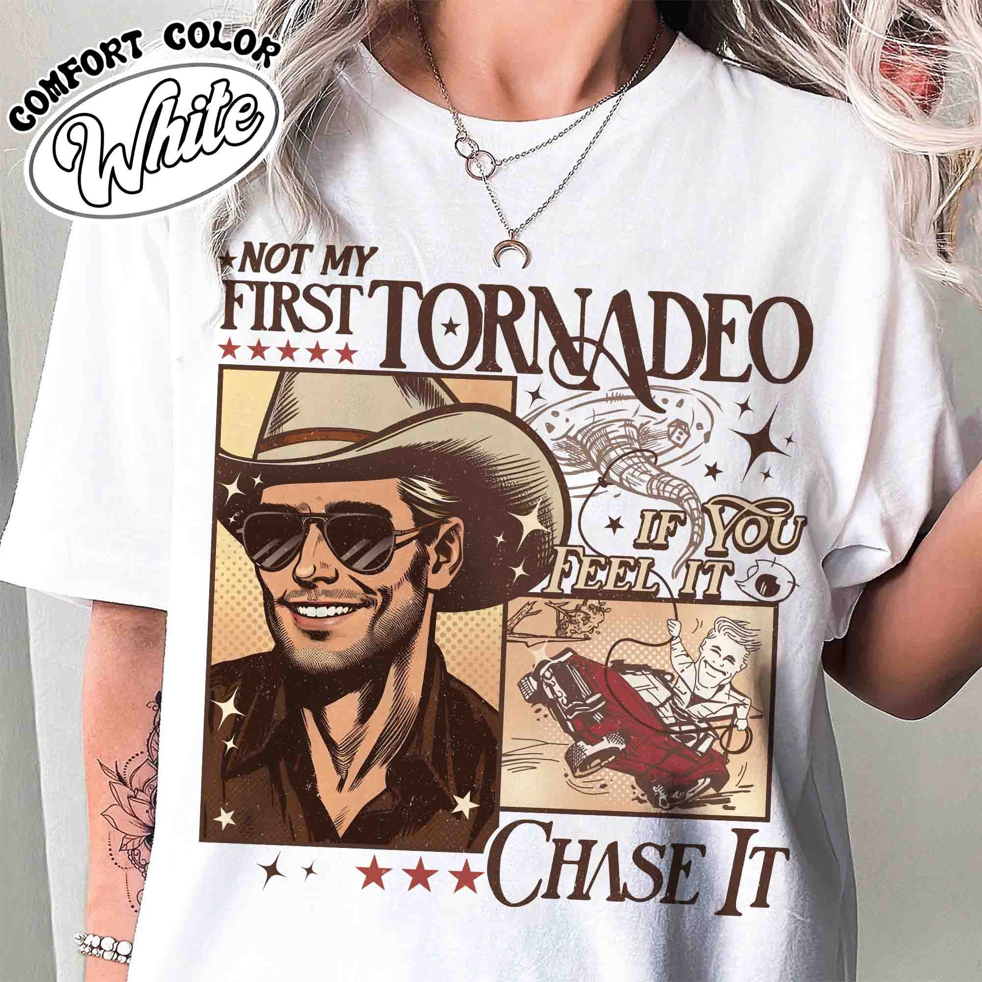 Not My First Tornadeo Shirt, Not My First Tornadeo Fan Art, Weather Lover and Storm Chaser Shirt, Meme Movie Shirt, if You Feel It Chase It TD3007 04