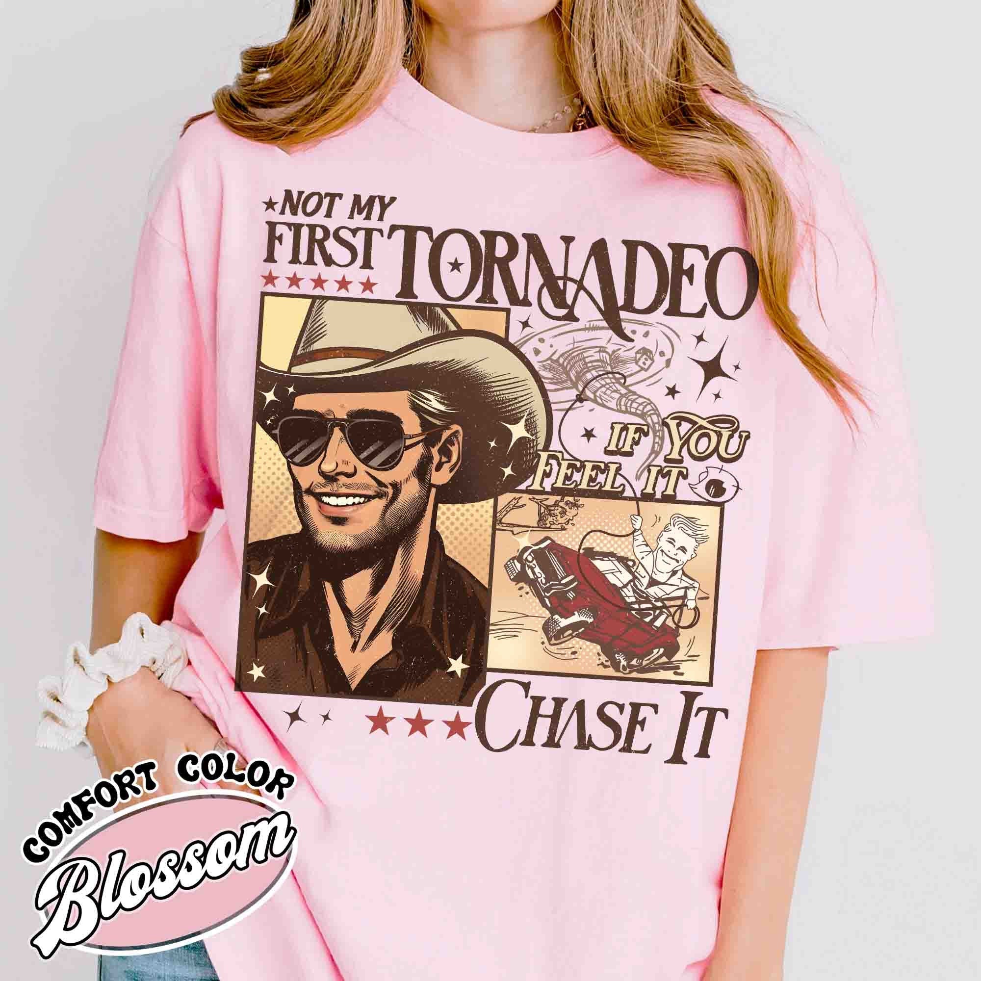 Not My First Tornadeo Shirt, Not My First Tornadeo Fan Art, Weather Lover and Storm Chaser Shirt, Meme Movie Shirt, if You Feel It Chase It TD3007 04