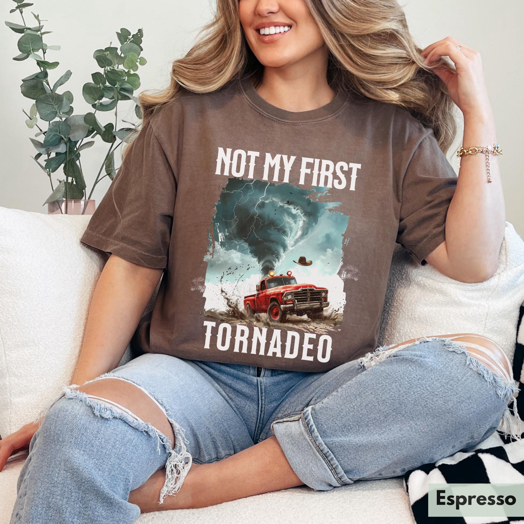 Not My First Tornadeo Shirt Tornado Shirt Storm Chaser Shirt Oklahoma Shirt Gift for Cowboy Shirt Western Shirt Gift for Weather Lover TD3007 03