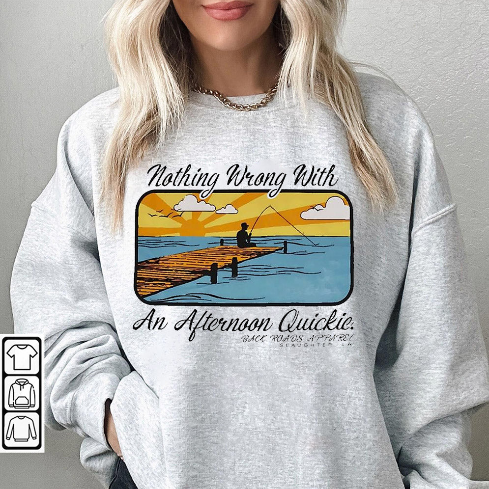 Nothing wrong with an afternoon quickie shirt, Sweatshirt, Hoodie And TankTop