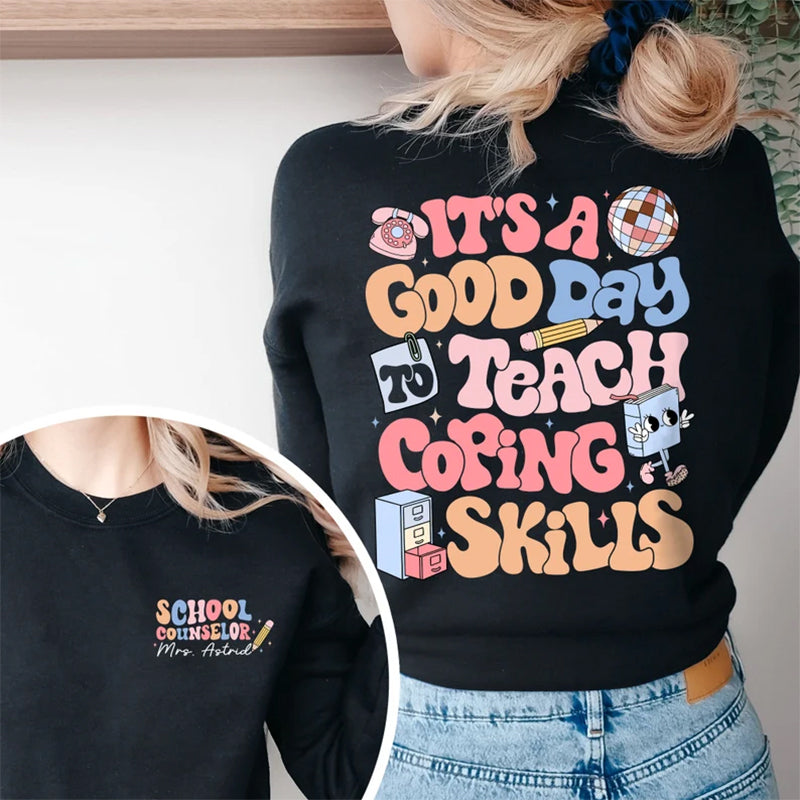 Personalized Name And Position It's A Good Day To Teach Coping Skills Teacher Two Sided T-Shirt 2MAT88