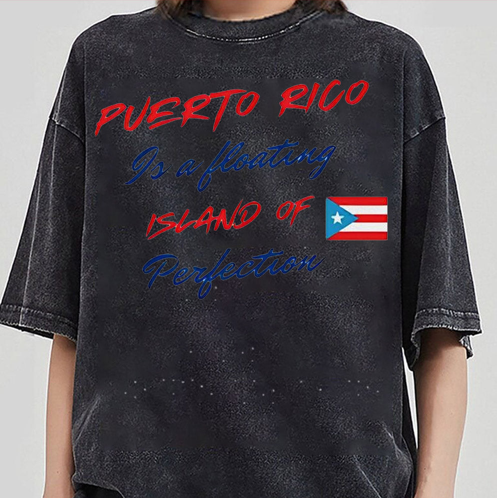 Puerto Rico is a floating island of perfection T-Shirts, Sweatshirt, Hoodie