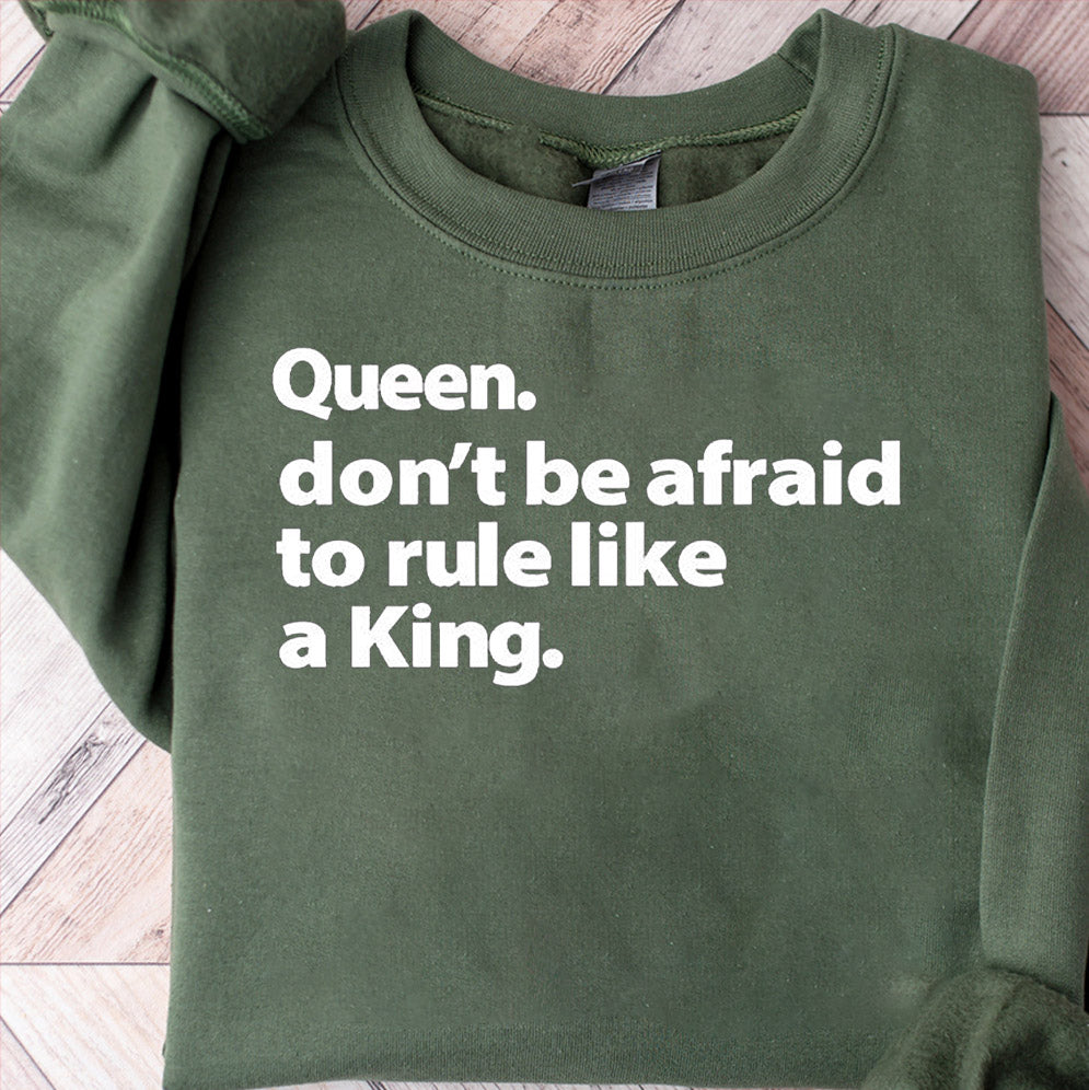 Queen don't be afraid to rule like a king Shirt, Sweatshirt, Hoodie And TankTop