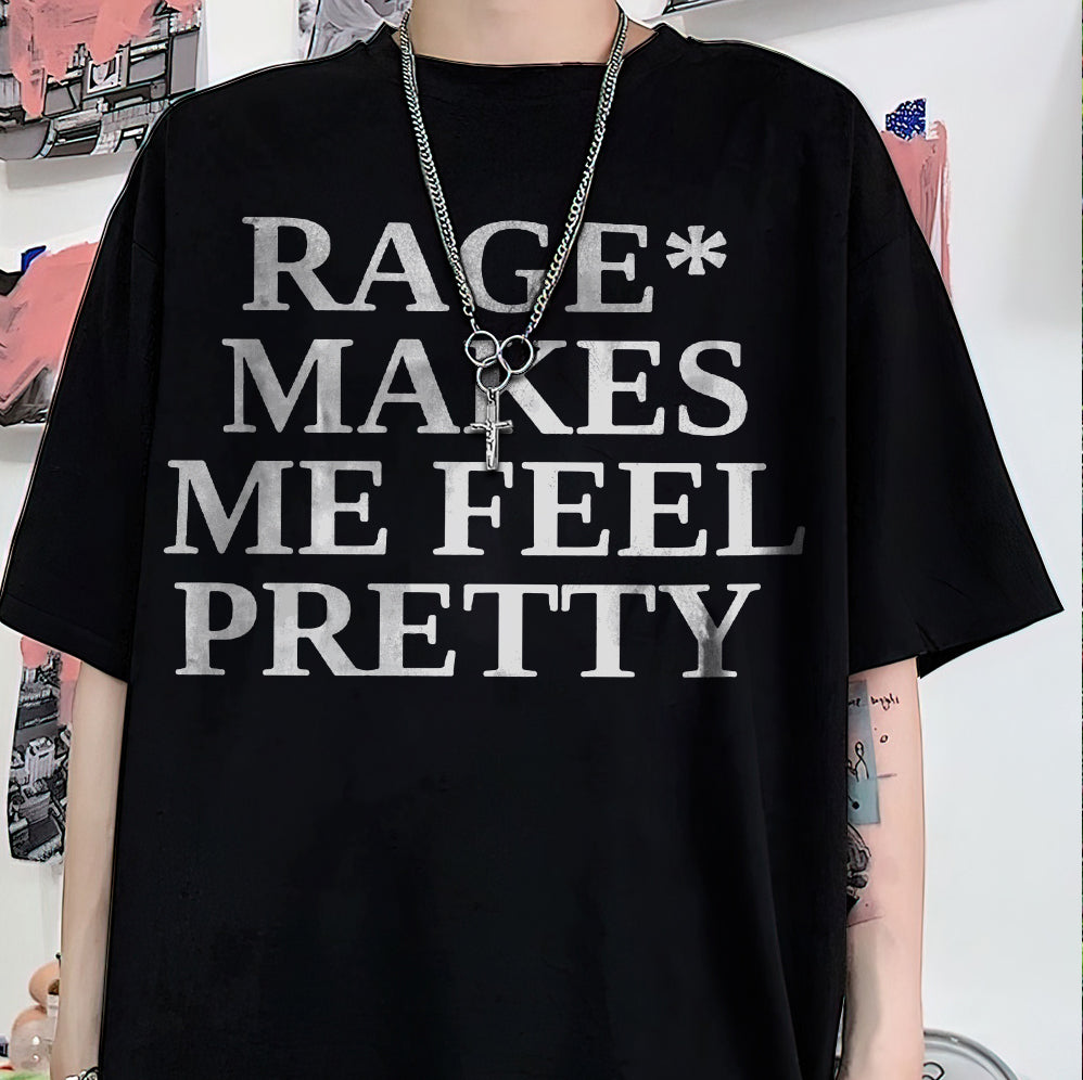 Rage Makes Me Feel Pretty T Shirt, Sweatshirt, Hoodie, Tank Top, Trending Shirt