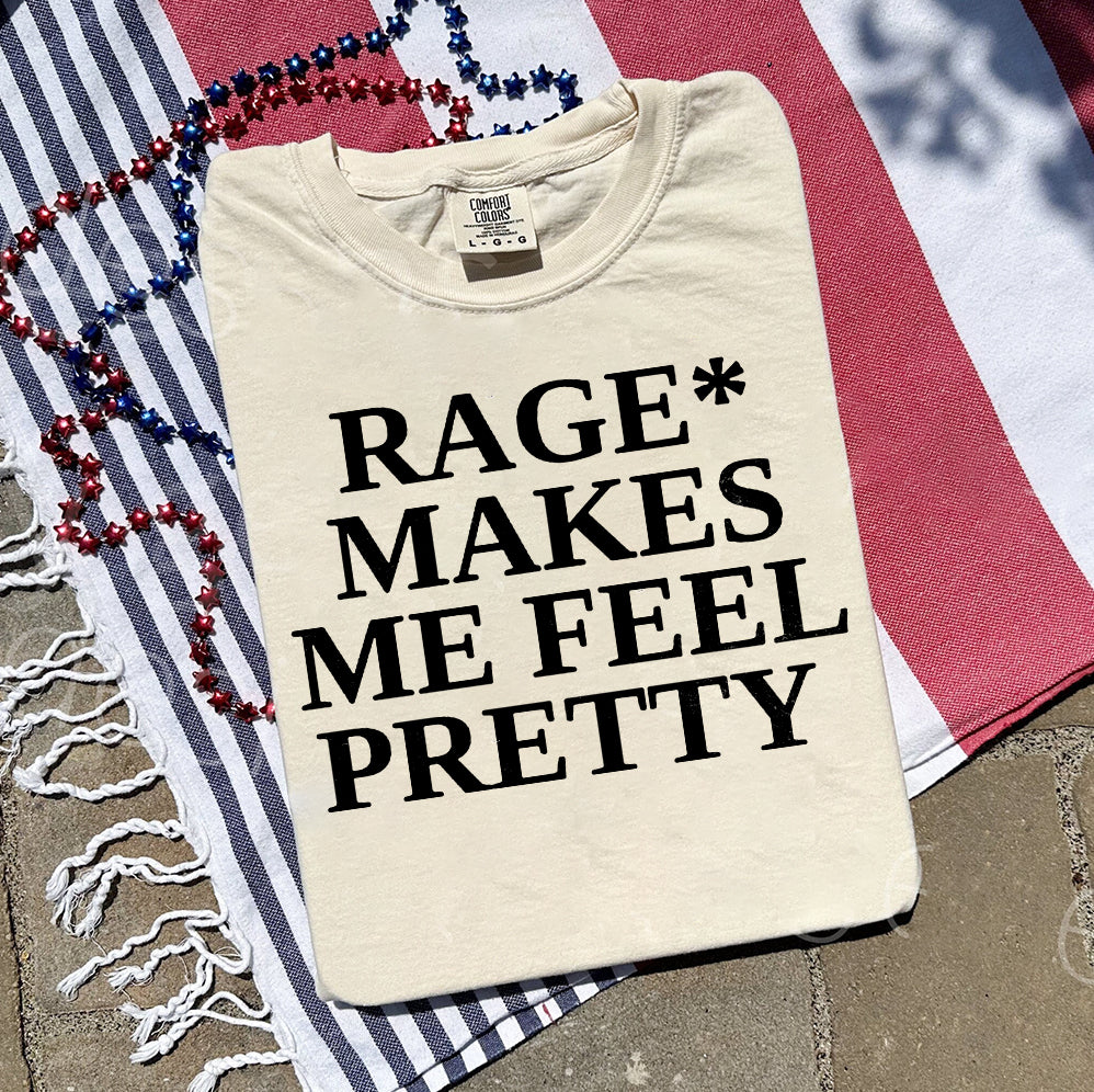 Rage Makes Me Feel Pretty T Shirt, Sweatshirt, Hoodie, Tank Top, Trending Shirt