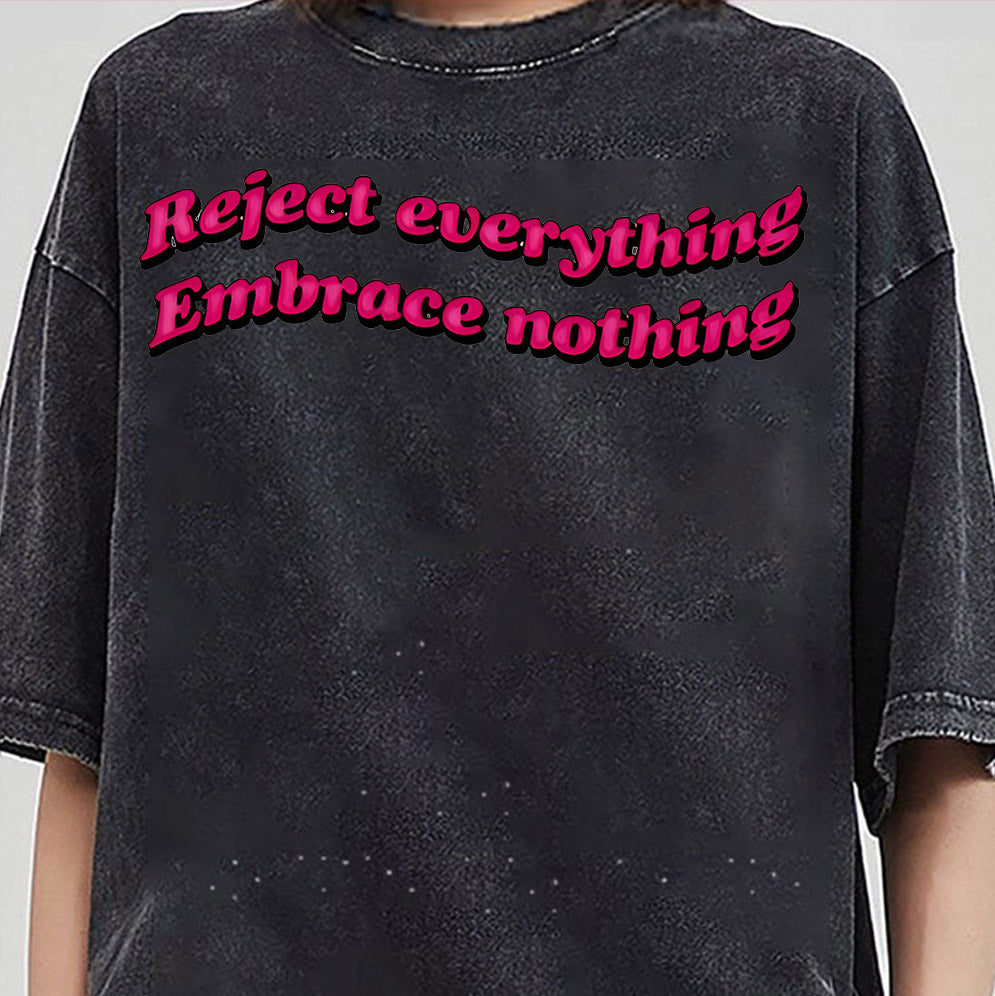 Reject everything. embrace nothing shirt, Sweatshirt, Hoodie And Tank Top