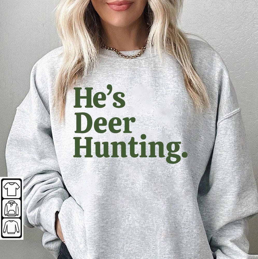 Retro He's Hunting Sweatshirt, Hunting Season Shirt, Duck Hunting Shirt, Deer Hunting Shirt, Hunting Wife, Abandoned Hunting Wife Sweatshirt