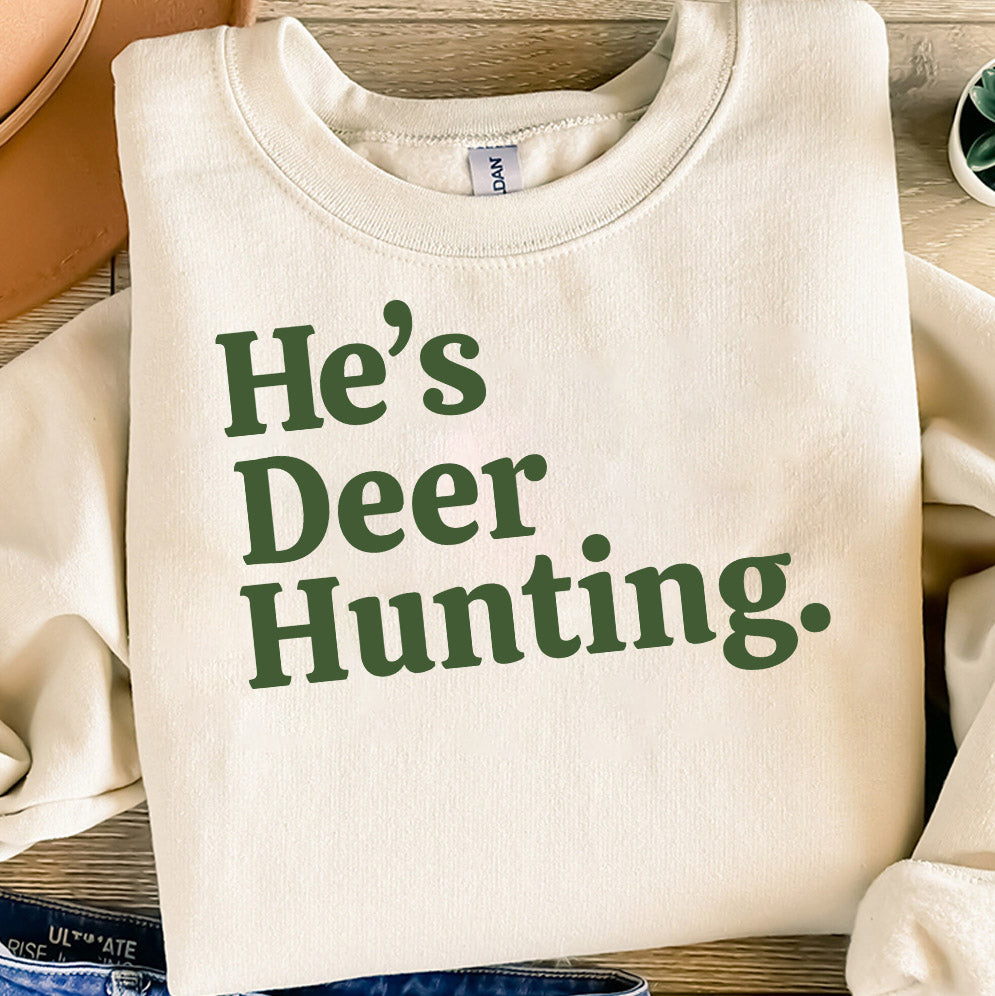 Retro He's Hunting Sweatshirt, Hunting Season Shirt, Duck Hunting Shirt, Deer Hunting Shirt, Hunting Wife, Abandoned Hunting Wife Sweatshirt