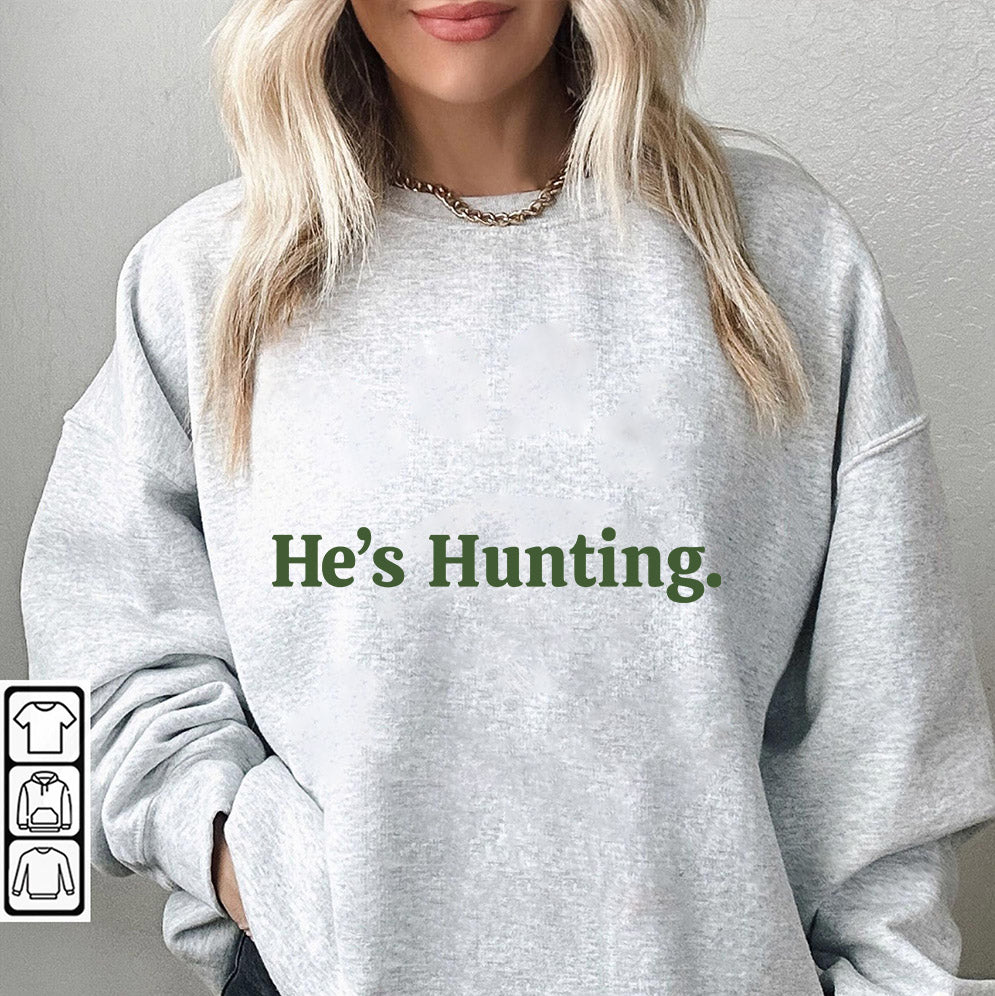 Retro He's Hunting Sweatshirt, Hunting Season Shirt, Duck Hunting Shirt, Deer Hunting Shirt V2, Hunting Wife, Abandoned Hunting Wife Sweatshirt
