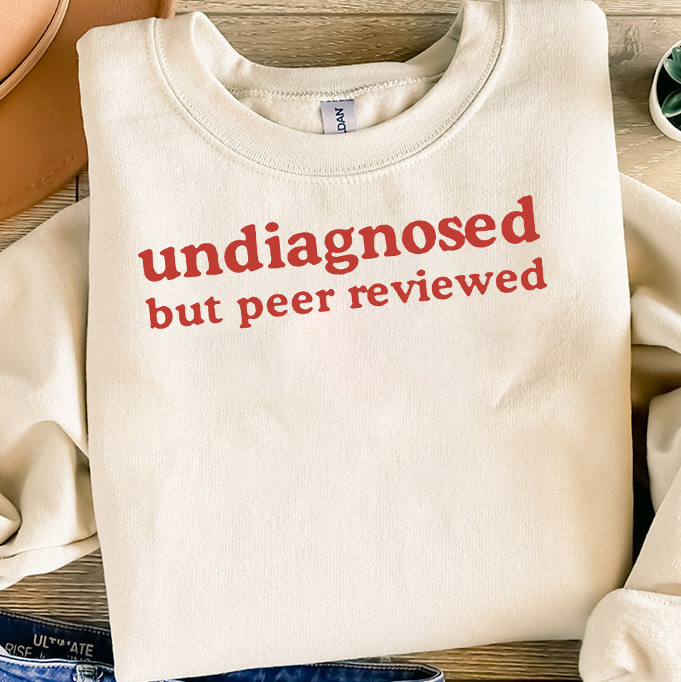 Retro Undiagnosed But Peer Reviewed Shirt, Sweatshirt, Hoodie,  Undiagnosed T-shrit