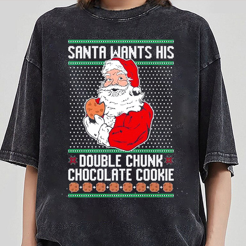 Santa Wants His Double Chunk Chocolate Cookie Ugly Christmas 2024 T -Shirt, Sweatshirt, Hoodie And Tank Top