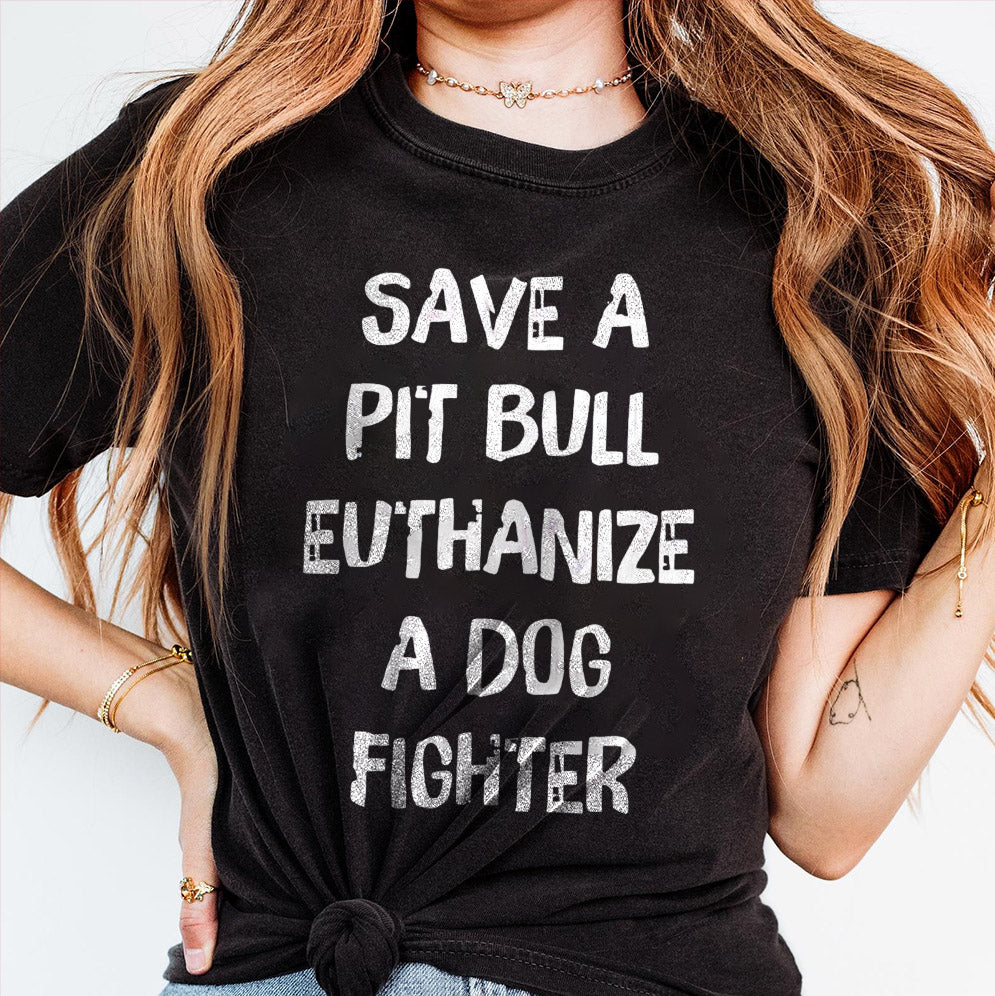 Save a pitbull euthanize a dog fighter shirt, Sweatshirt, Hoodie And Tanktop