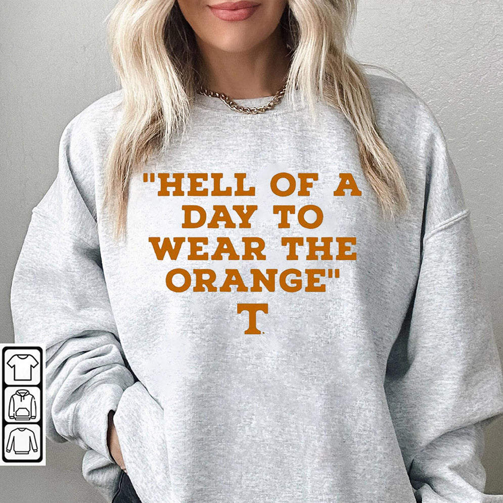 Tennessee Volunteers hell of a day to wear the Orange 2024 T-Shirts, Sweatshirt, Hoodie