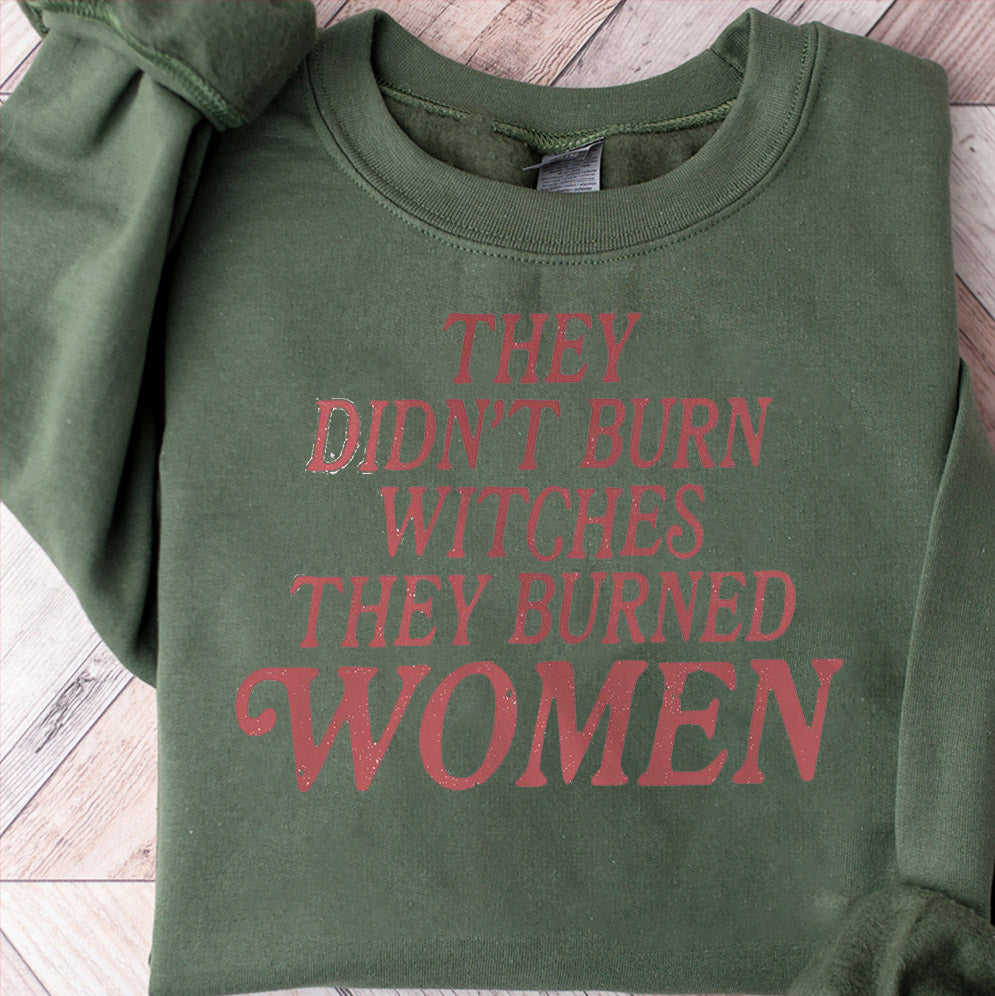 They Didn't Burn Witches They Burned Women Sweatshirt Feminist Sweatshirt Women's Rights Equality Top Feminist Crewneck Feminist Gift