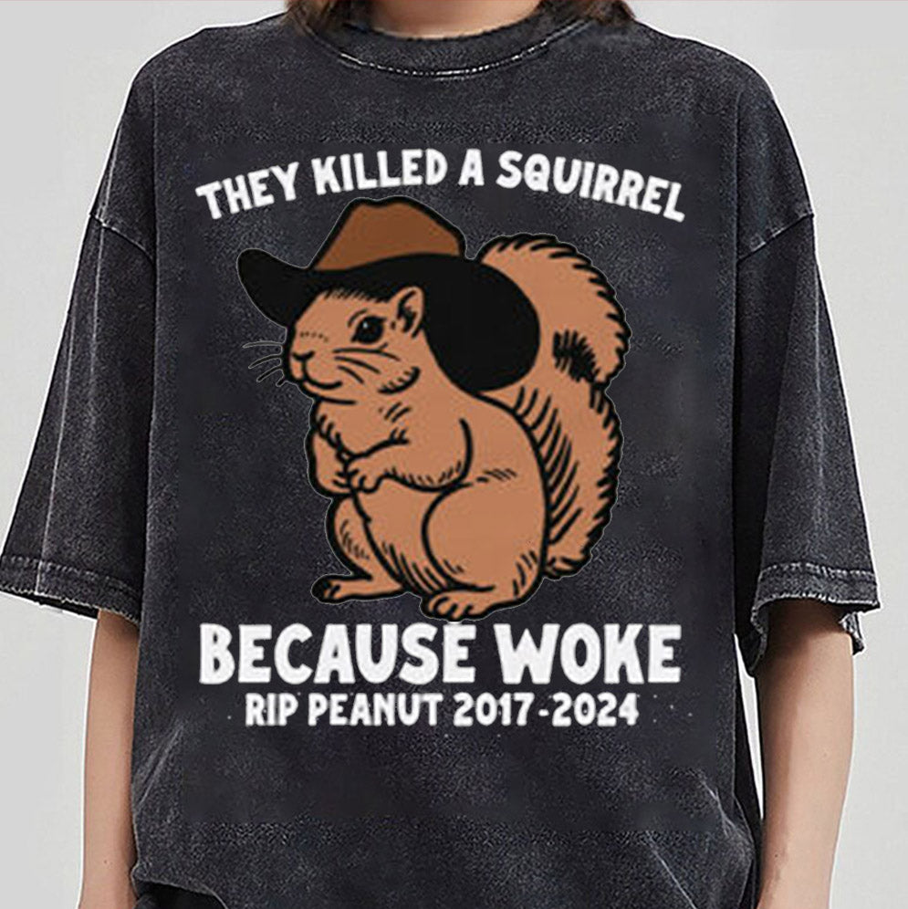 They Killed A Squirrel Because Woke RIP Peanut 2017-2024 Shirt, Sweatshirt, Hoodie And Tanktop