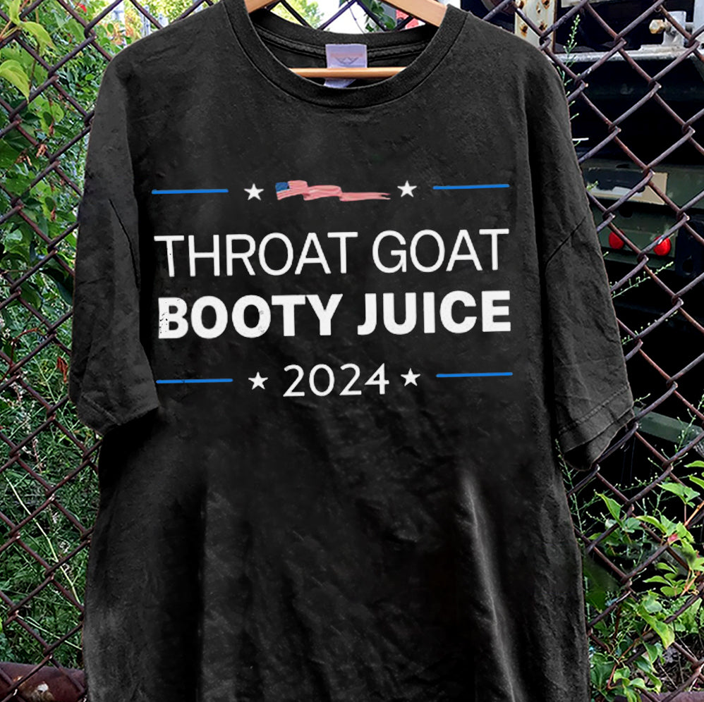 Throat Goat Booty Juice 2024 T Shirt, Sweatshirt, Hoodie, Tank Top, Trending Shirt