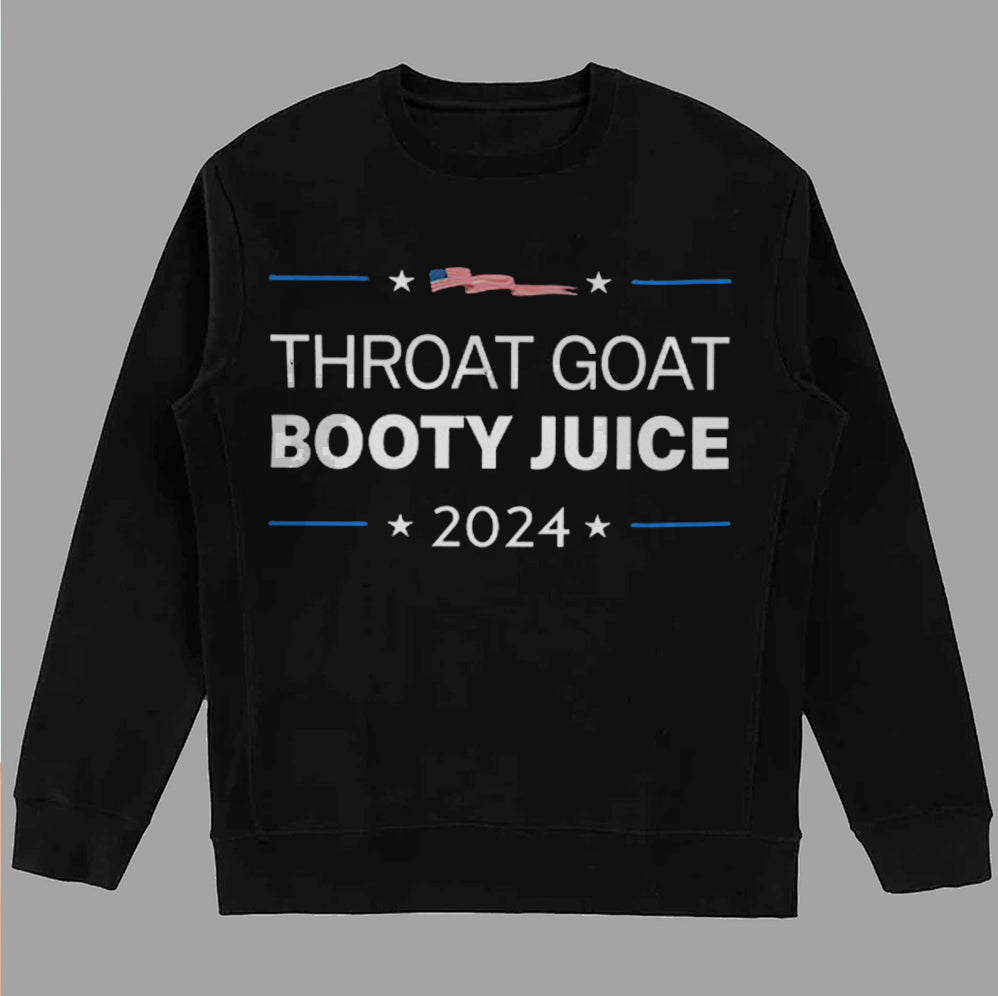 Throat Goat Booty Juice 2024 T Shirt, Sweatshirt, Hoodie, Tank Top, Trending Shirt