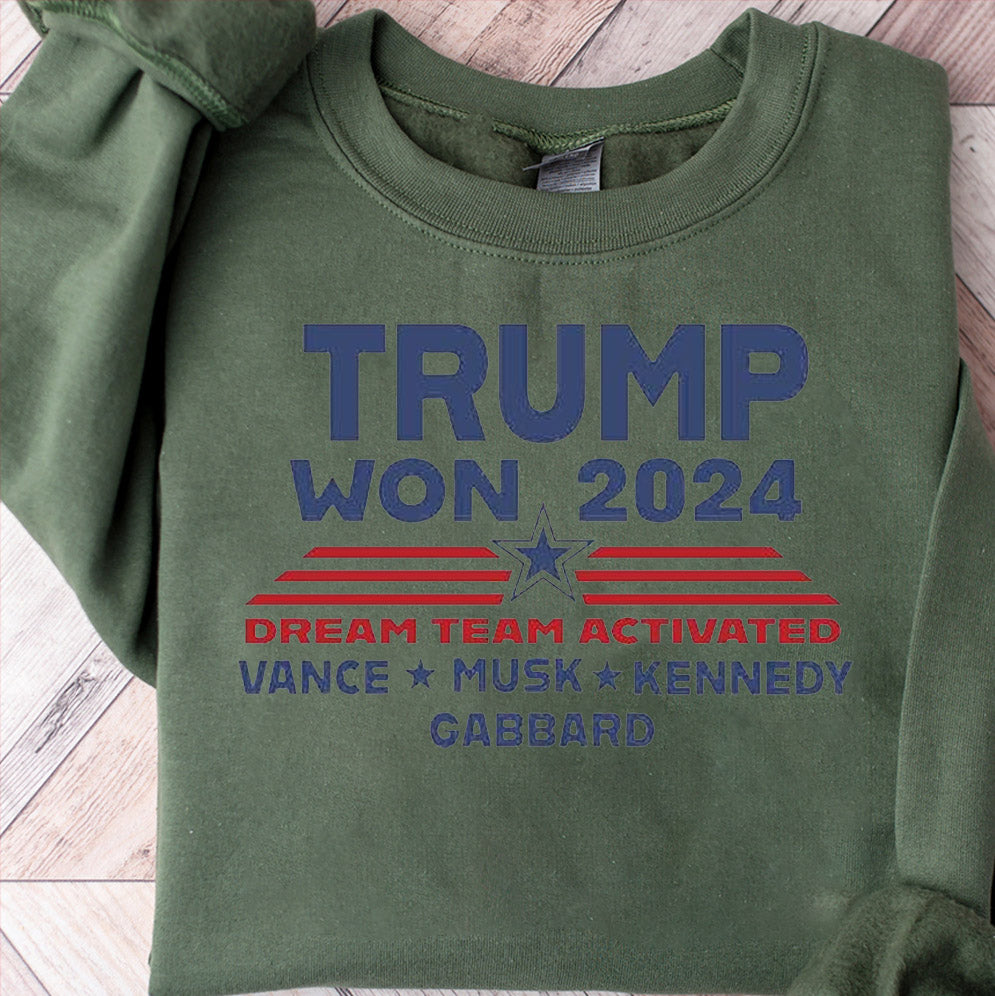 Trump Won 2024 Dream Team Activated Shirt, Sweatshirt, Hoodie And Tanktop, Trump Won Shirt