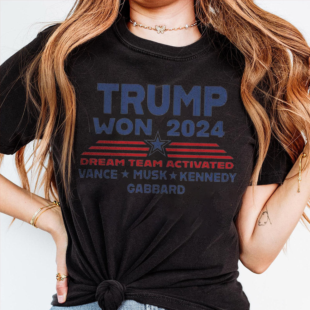 Trump Won 2024 Dream Team Activated Shirt, Sweatshirt, Hoodie And Tanktop, Trump Won Shirt