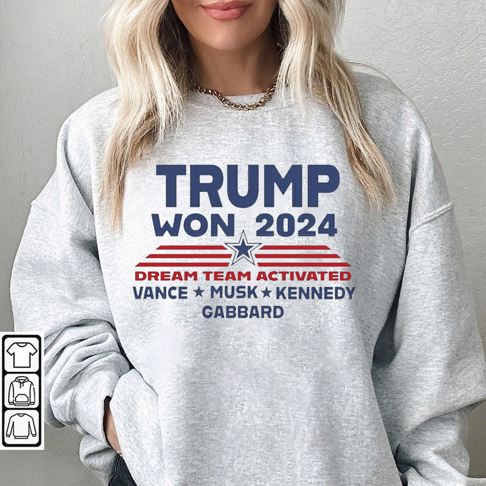 Trump Won 2024 Dream Team Activated Shirt, Sweatshirt, Hoodie And Tanktop, Trump Won Shirt