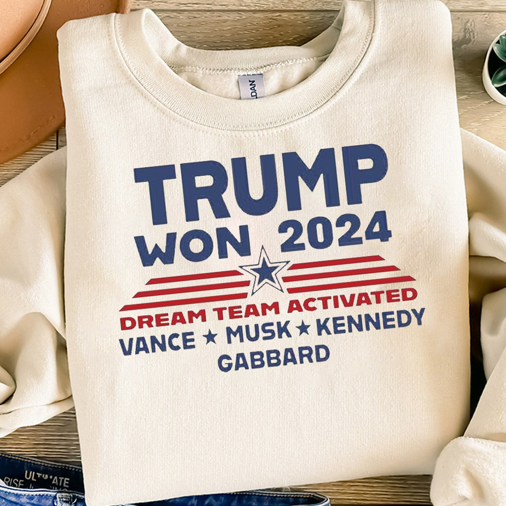 Trump Won 2024 Dream Team Activated Shirt, Sweatshirt, Hoodie And Tanktop, Trump Won Shirt