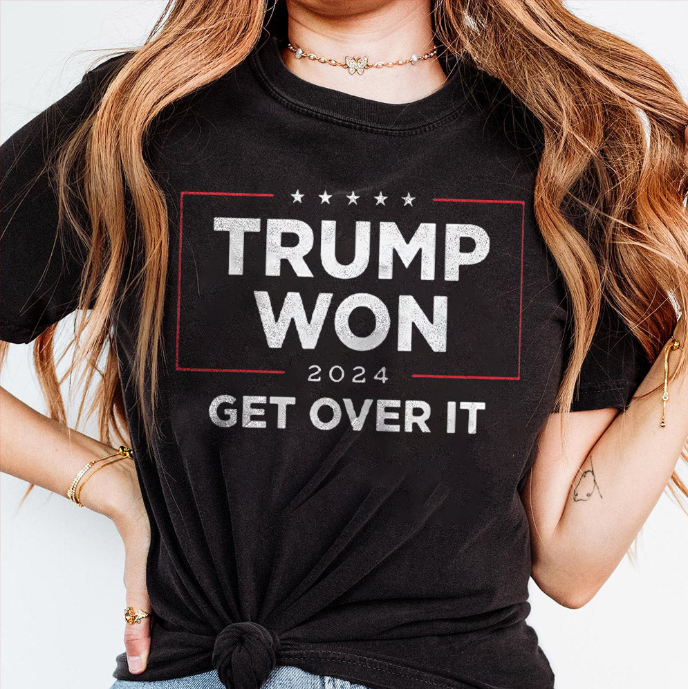 Trump Won 2024 ,Get Over It Shirt, Sweatshirt, Hoodie And Tanktop, Trump Won Shirt