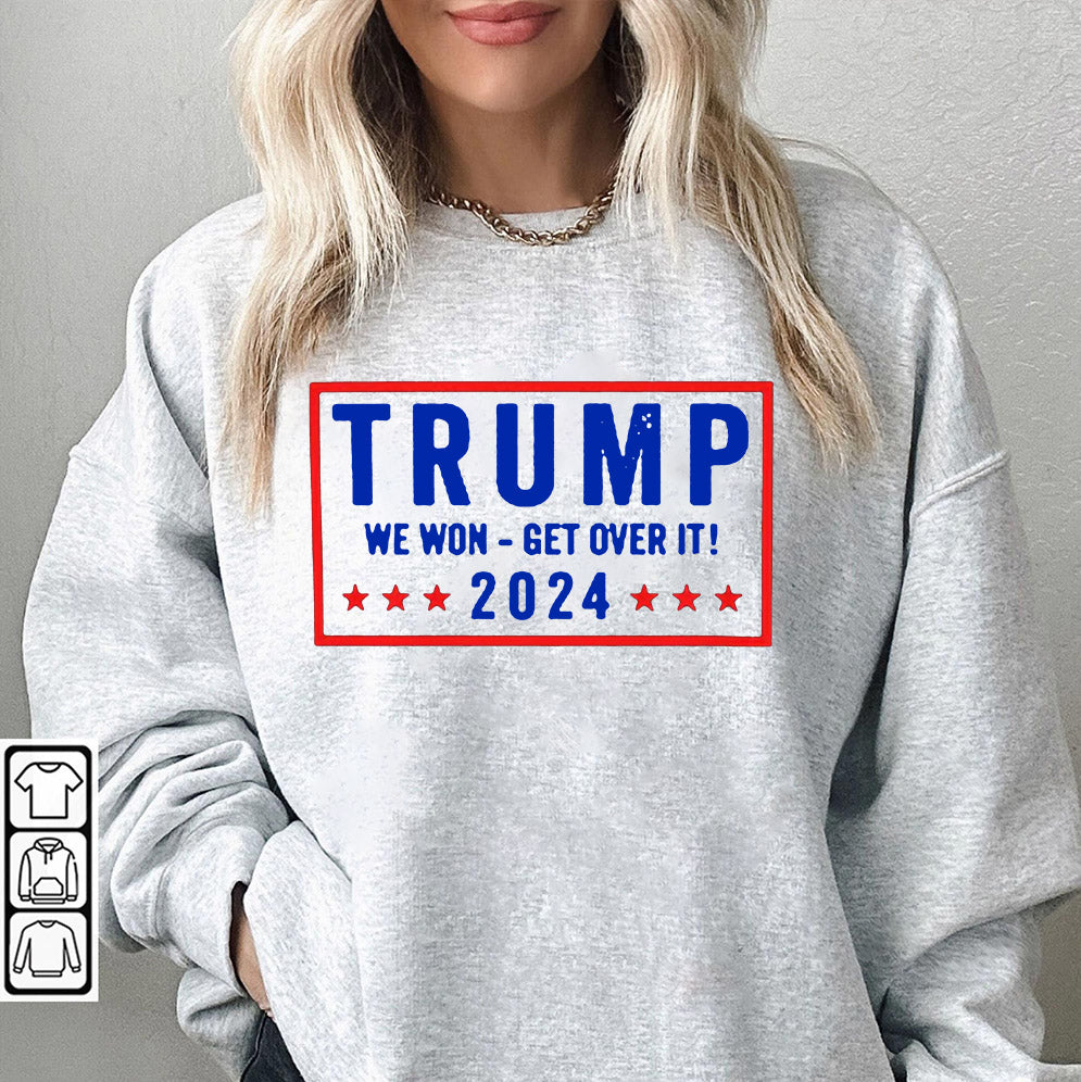 Trump Won Get Over It 2024 Shirt - 2024 Republican Election Celebration Tee, Sweatshirt, Hoodie And Tanktop, Trump Won Shirt