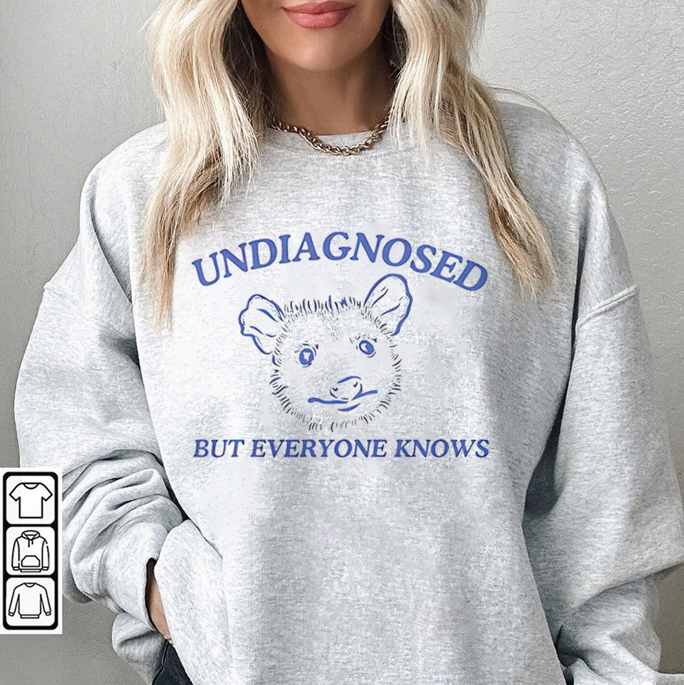 Undiagnosed but everyone knows possum T-Shirt, Sweatshirt, Hoodie